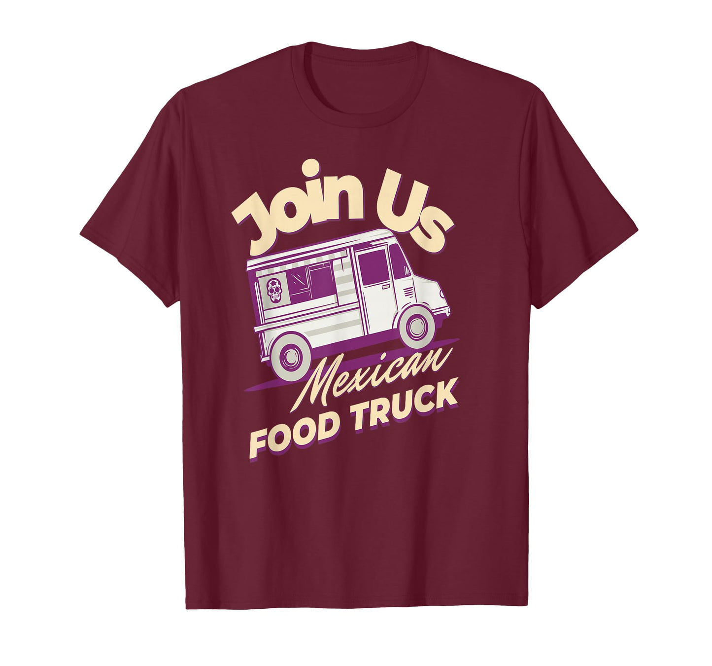Join Us for Mexican Street Food Truck Humor T-Shirt