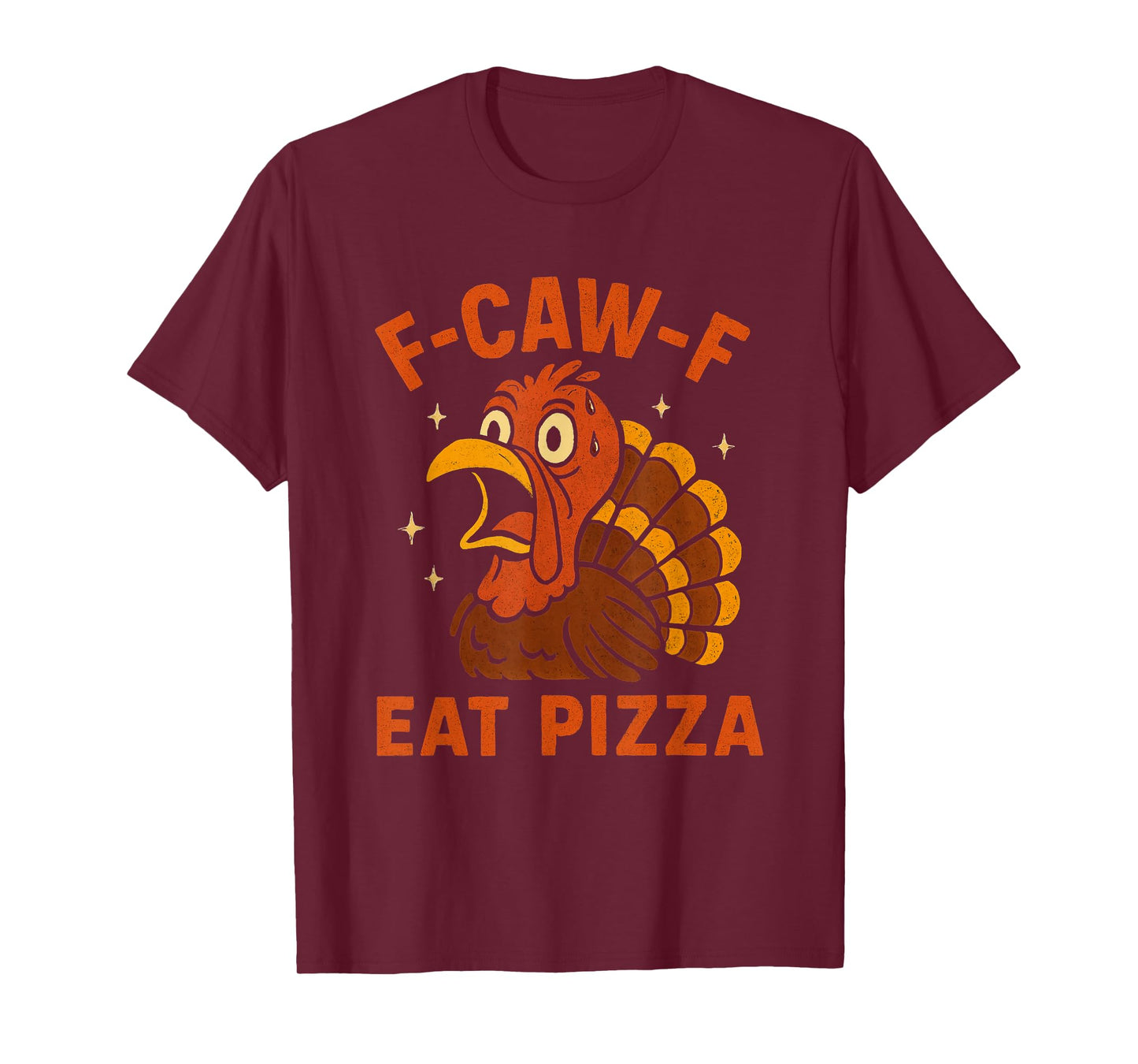 F-caw-f eat Pizza Funny Thanksgiving Turkey Anti-Turkey T-Shirt