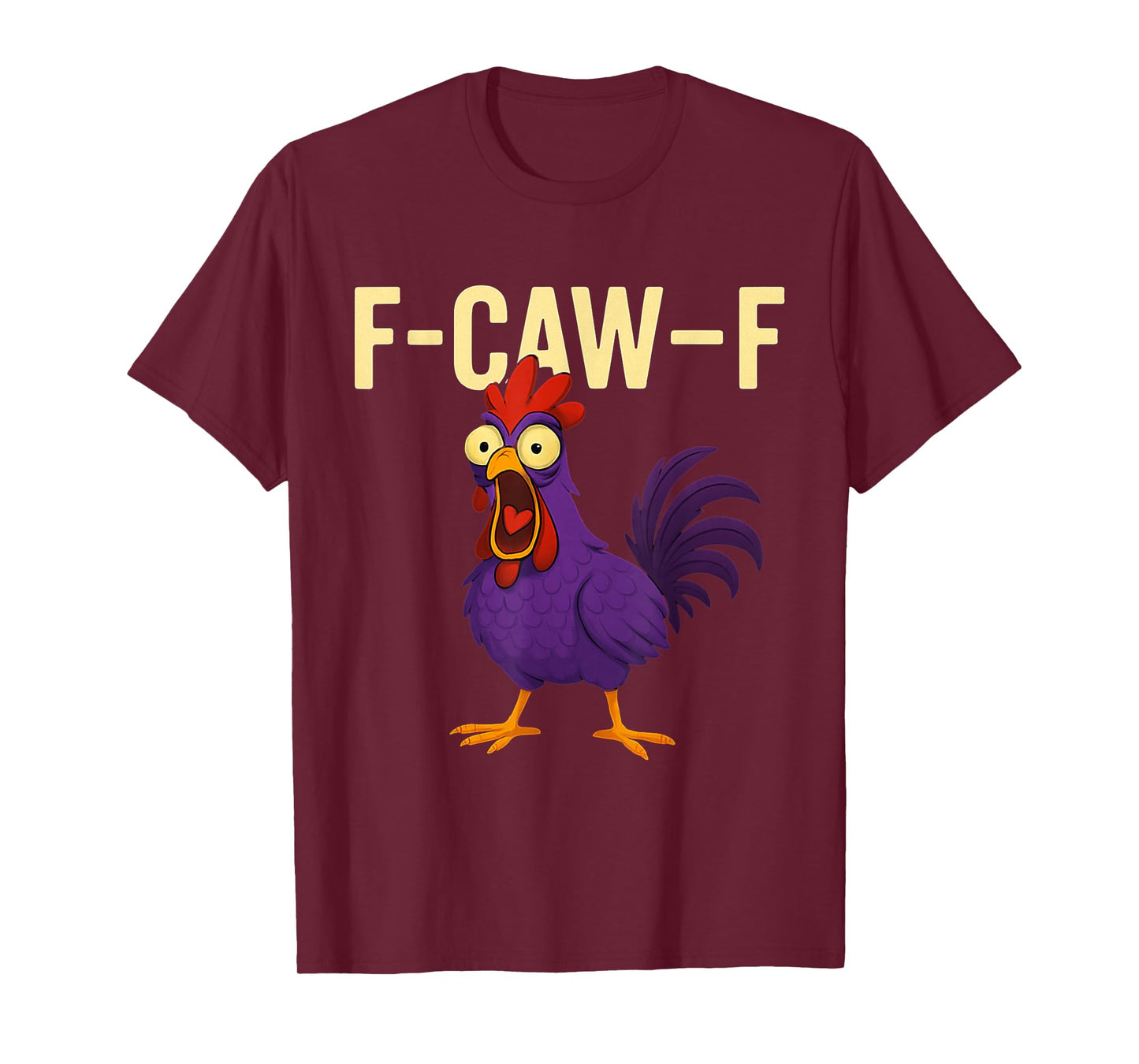 F-CAW-F Funny Rooster Chicken Farm Animal Humor Bird Lovers T-Shirt