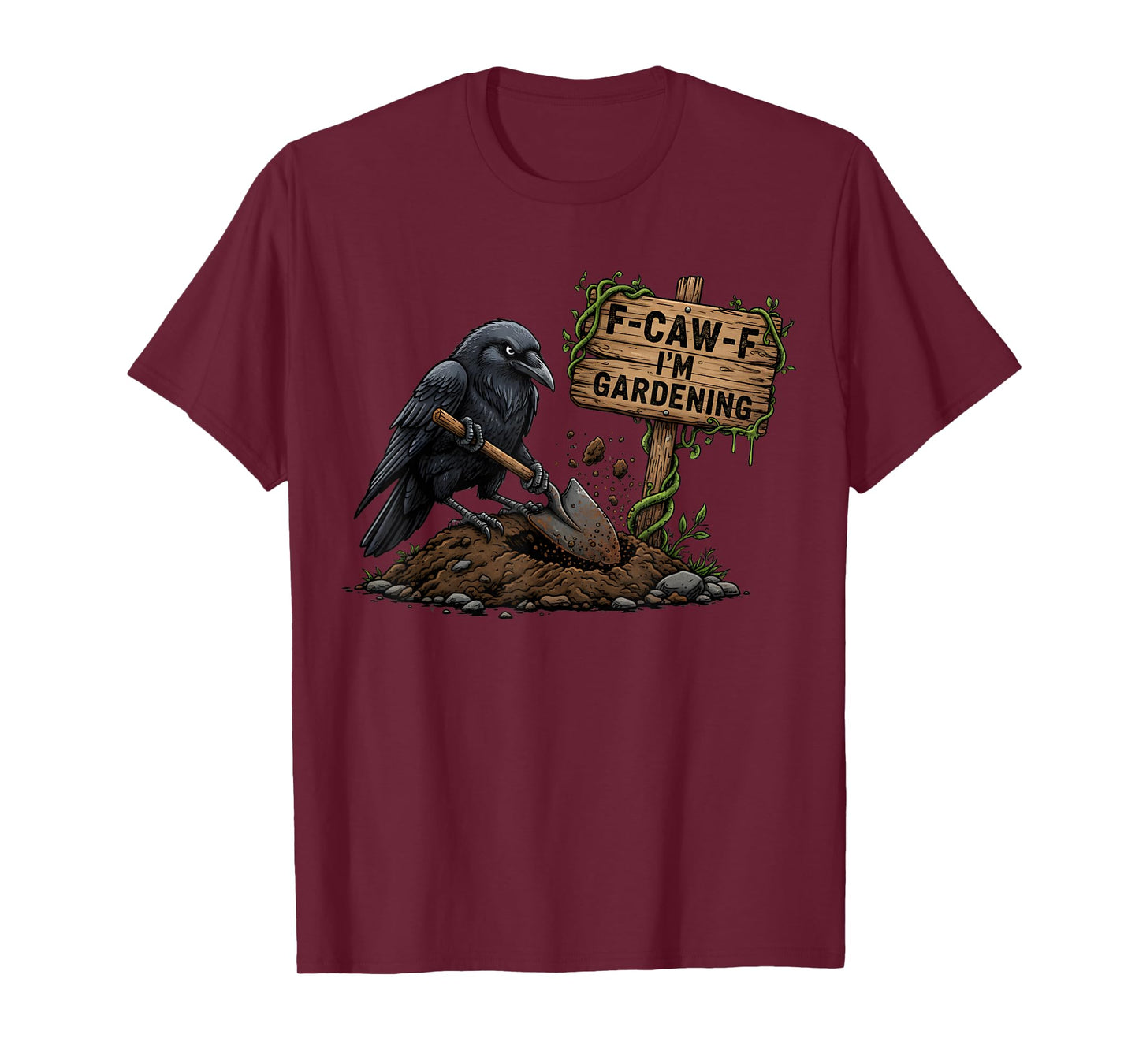 F CAW F I’m Gardening Black Crow Dark Humor Garden Design T-Shirt