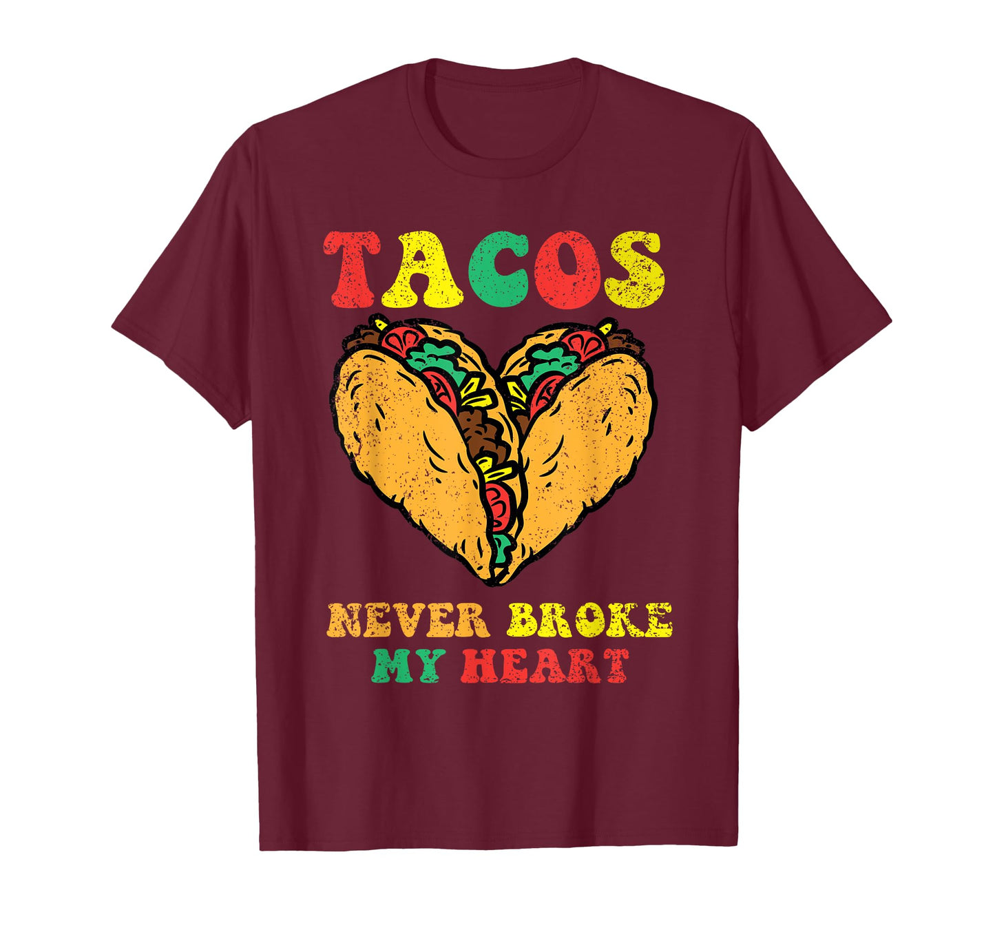 Tacos Never Broke My Heart Cinco De Mayo Funny Mexican Party T-Shirt
