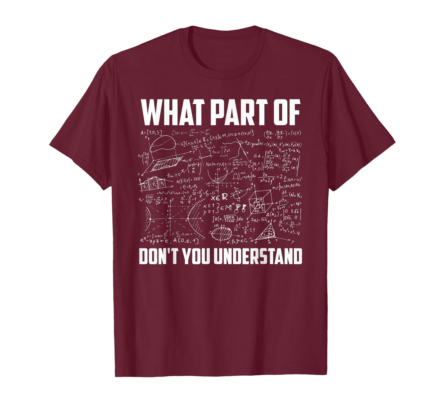 What Part Of Don't You Understand Funny Math Teacher Gift T-Shirt