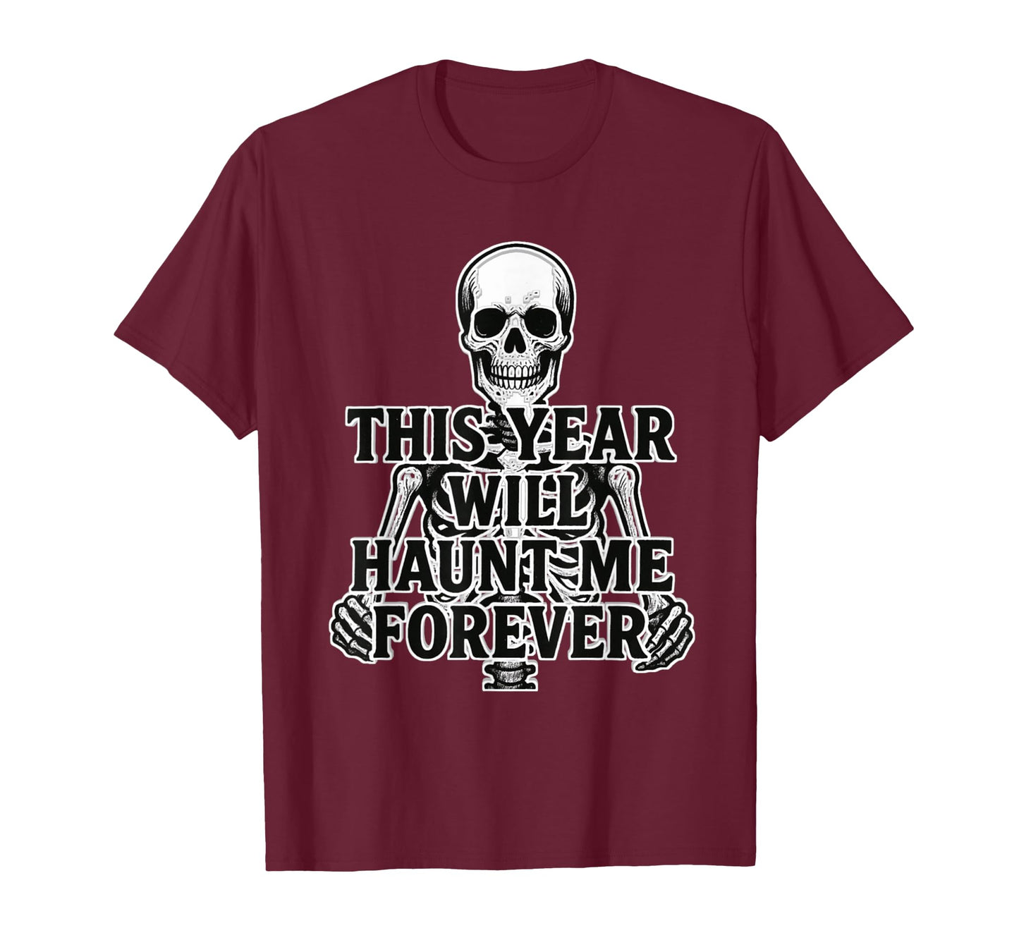 Halloween 2025 Haunt Me Forever Scary Bad Year Skeleton T-Shirt