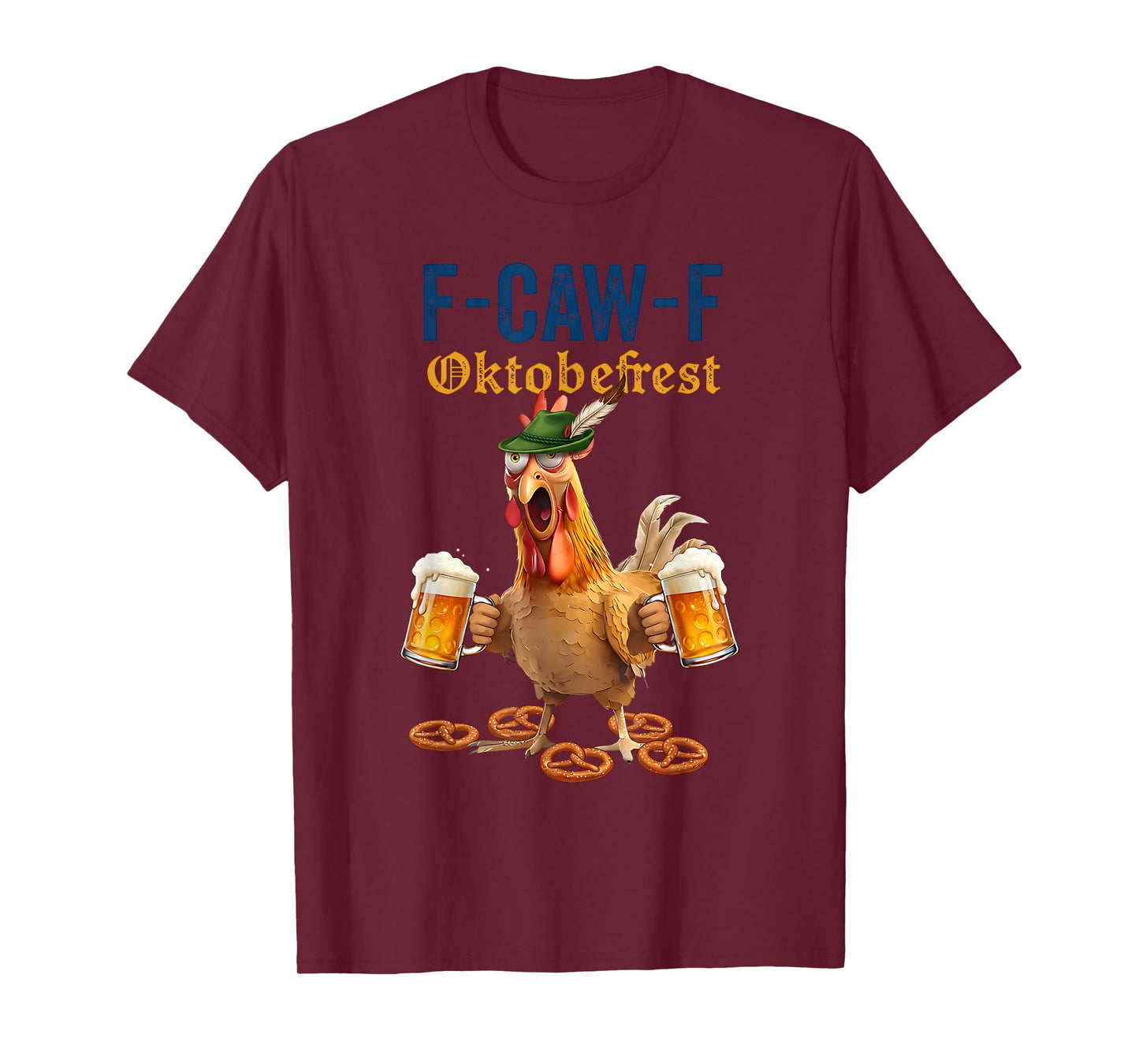 Rooster Chicken Oktoberfest F-CAW-F Chicken Men Women T-Shirt