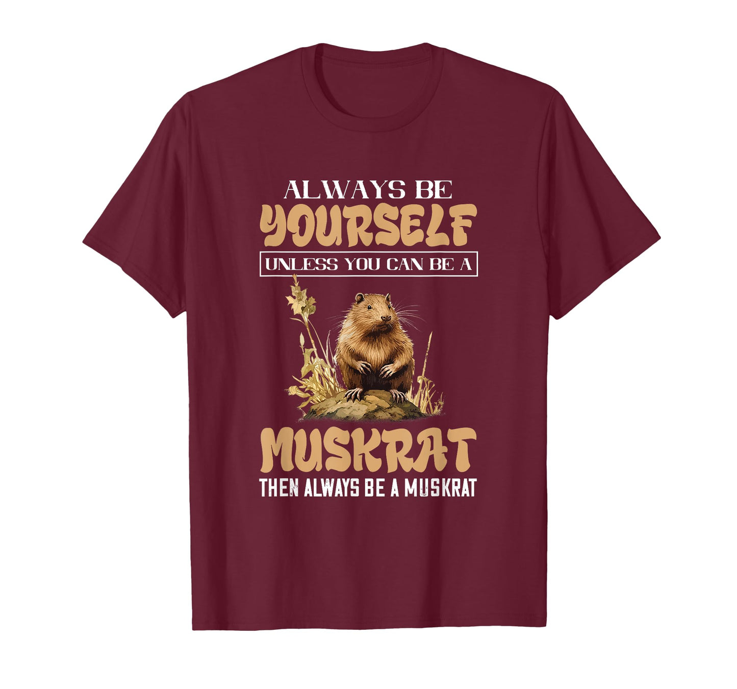 Amazing Muskrat Wilderness Lovers Muskrat Always Be Yourself Animal Lover T-Shirt - Black - Small - Unisex-Adults & Kids - Short Sleeve - Regular Fit - Cotton, Polyester