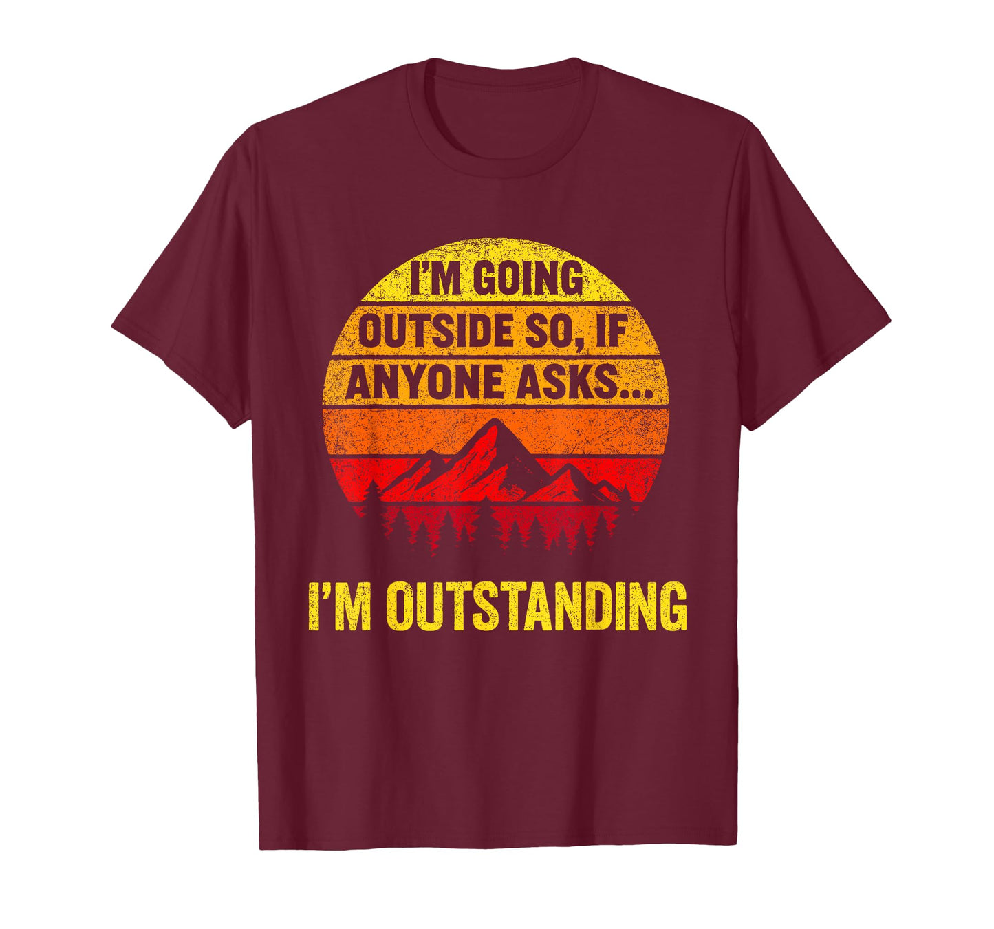 I'm Going Outside If Asked I'm Outstanding Dad Joke T-Shirt