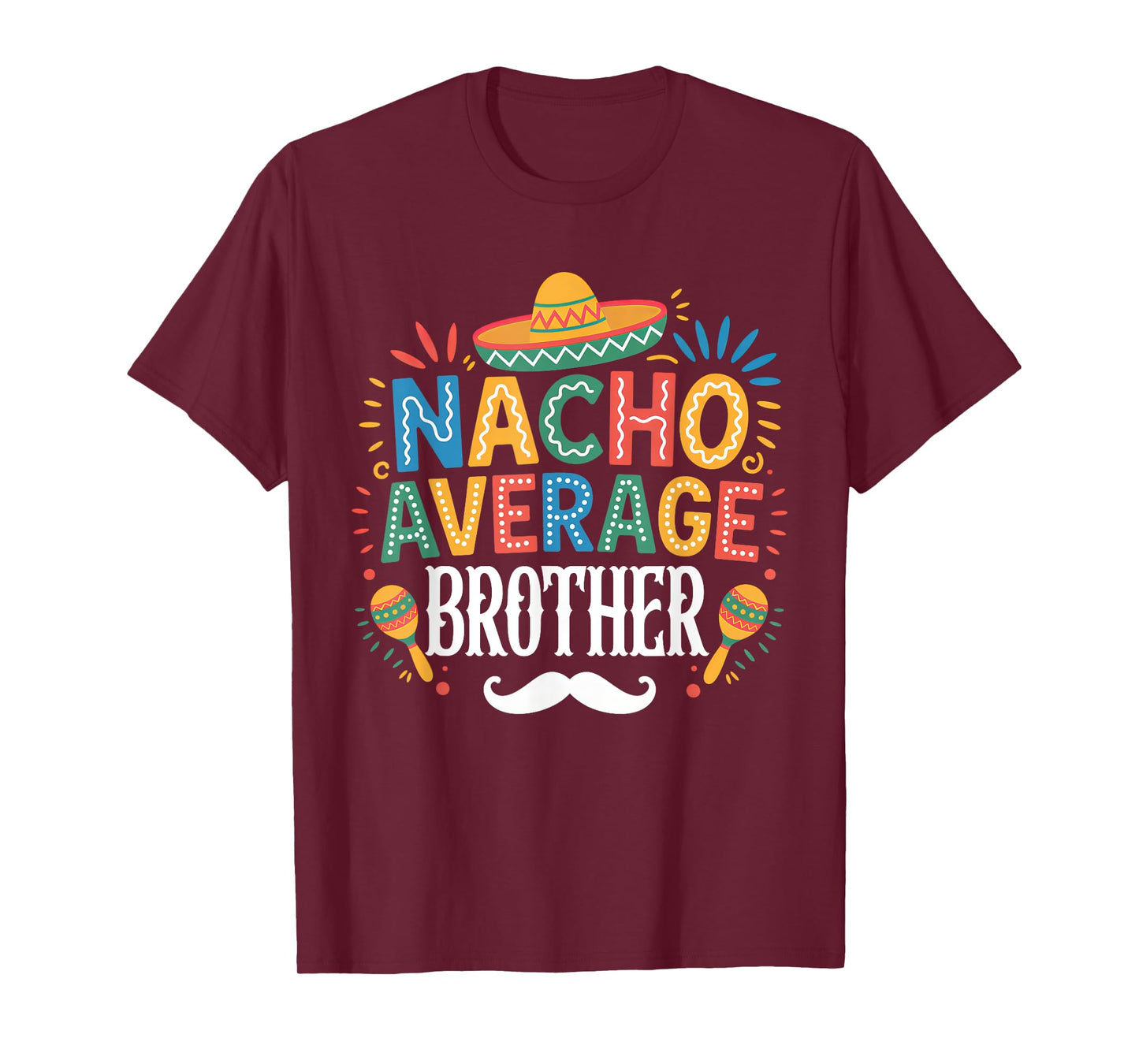 Nacho Average Brother Mexican Funny Cinco De Mayo Fiesta T-Shirt
