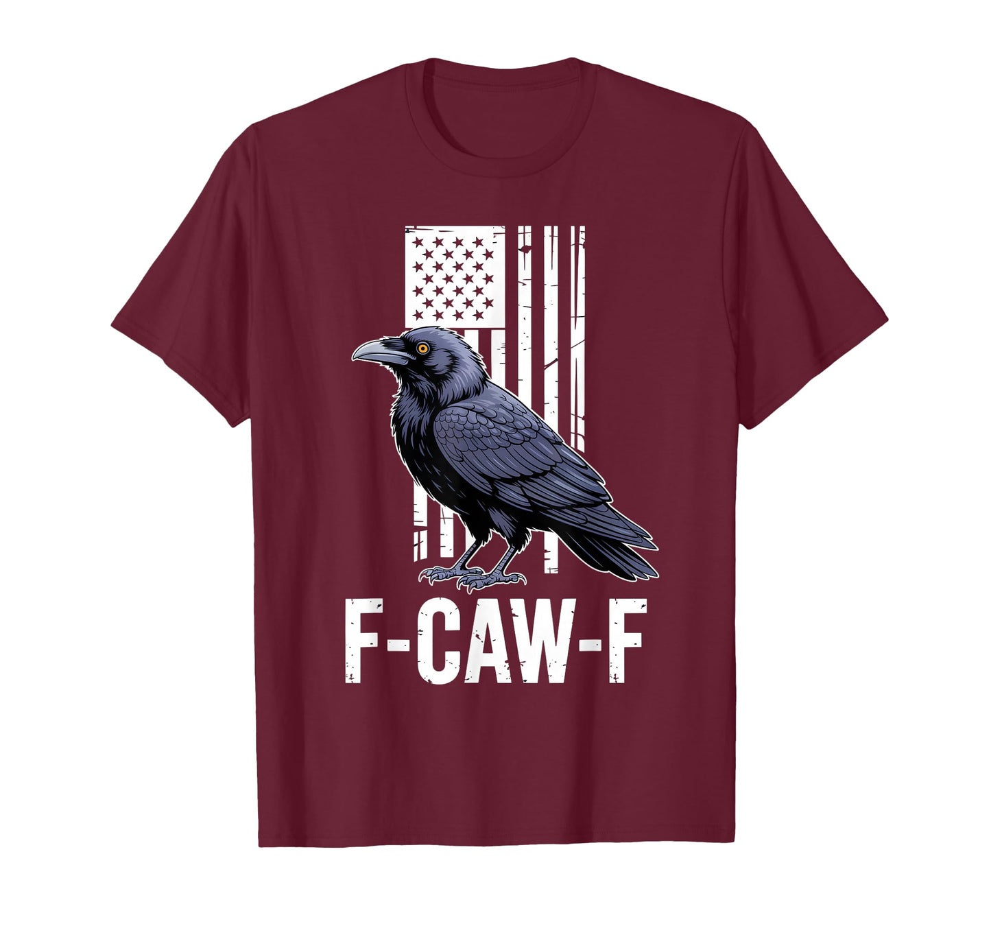 F-CAW-F Crow American Flag Patriotic Funny Humor Man Woman T-Shirt