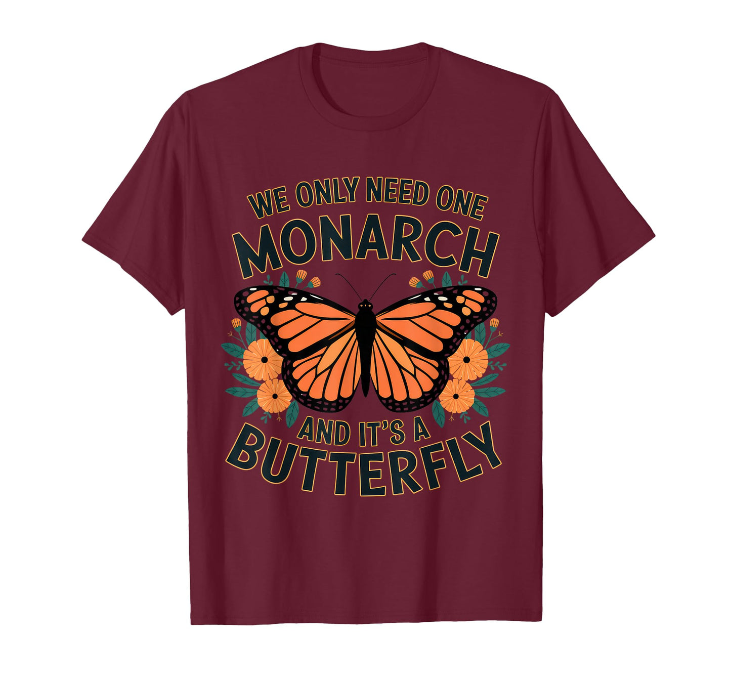 We Only Need One Monarch and It's A Butterfly Tshirt Boho T-Shirt