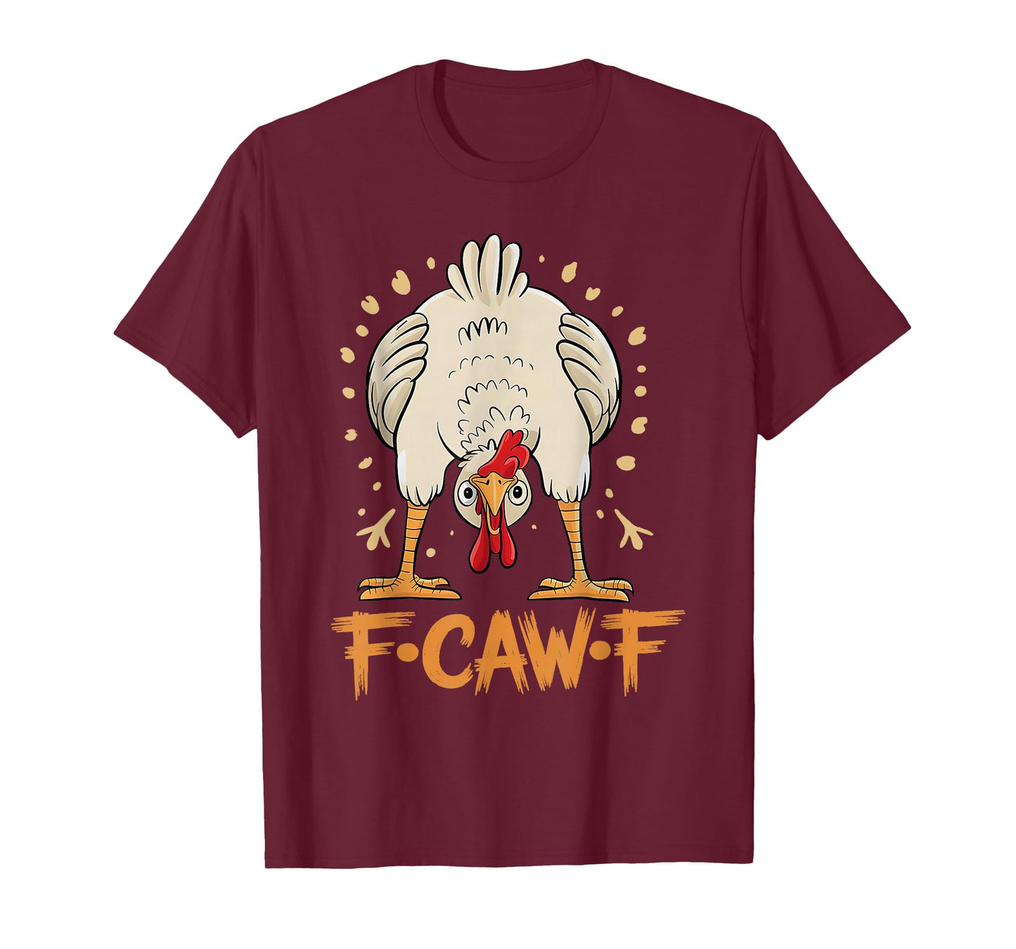 F-Caw-F Funny Chicken Sayings Men Women T-Shirt