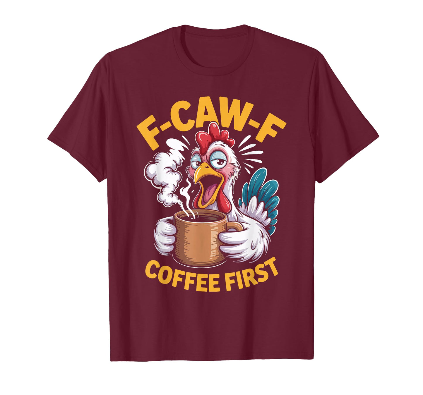 F-Caw-F Funny Chicken Coffee First Sarcastic F Caw F Meme T-Shirt