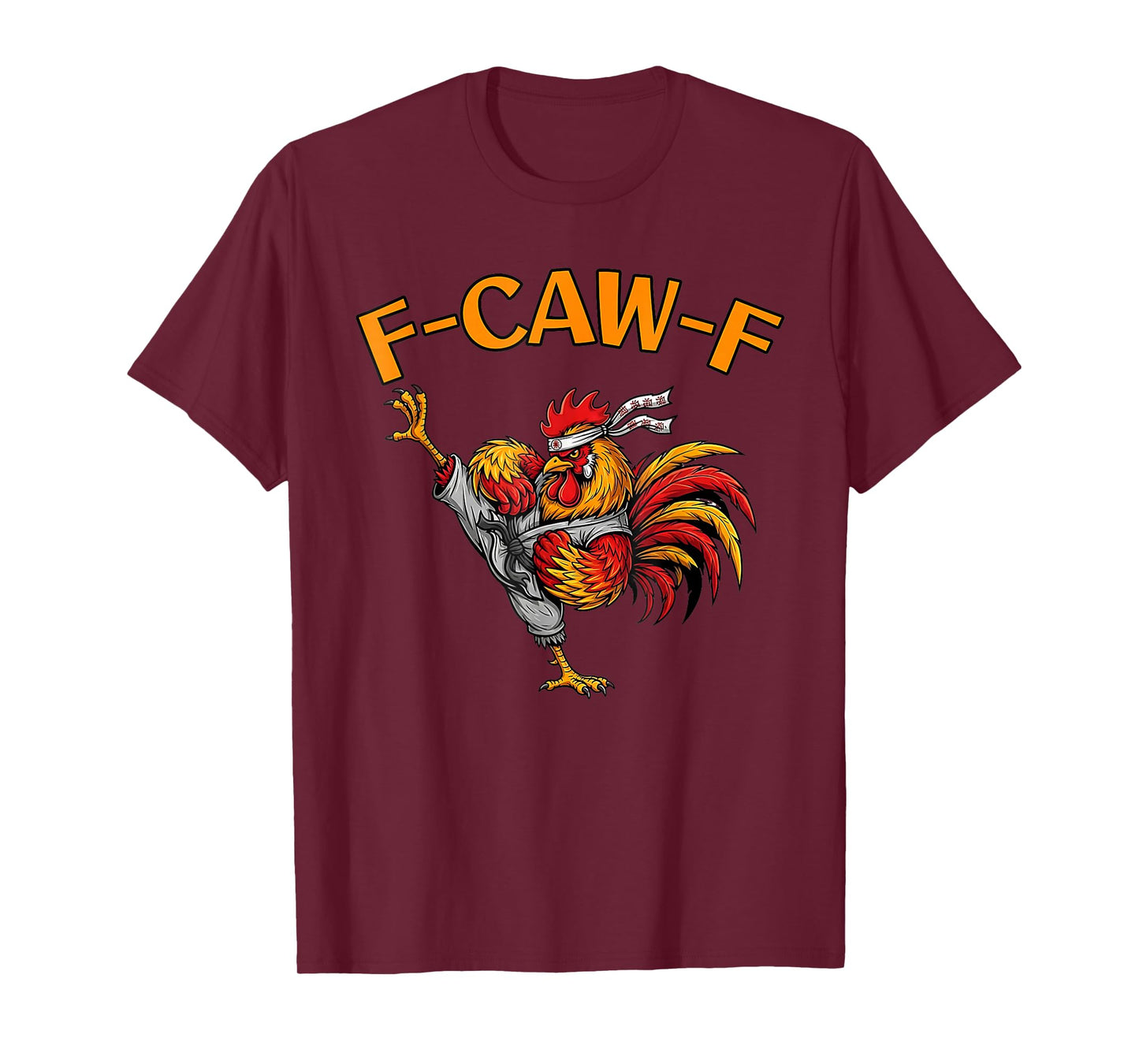F-Caw-F Funny Chicken Humor Quote Rooster Martial Arts T-Shirt