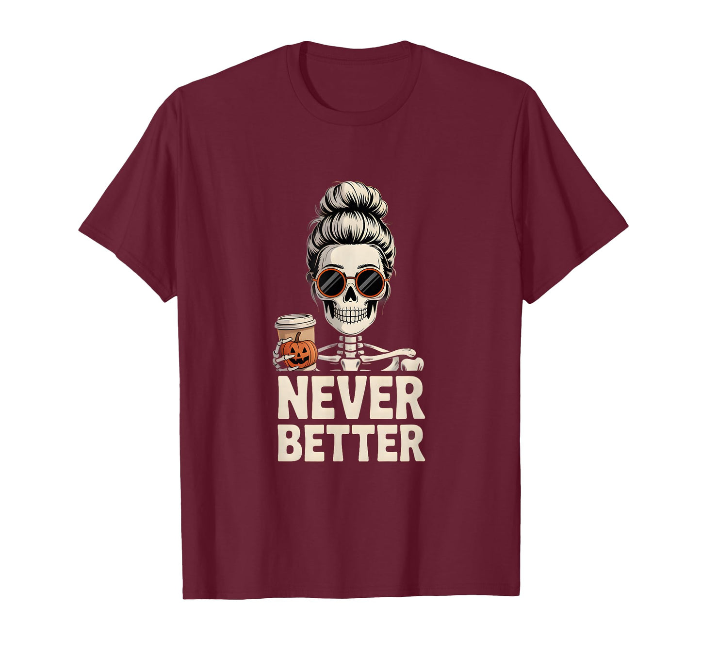 Messy Bun Skeleton Coffee Apparel – Never Better T-Shirt