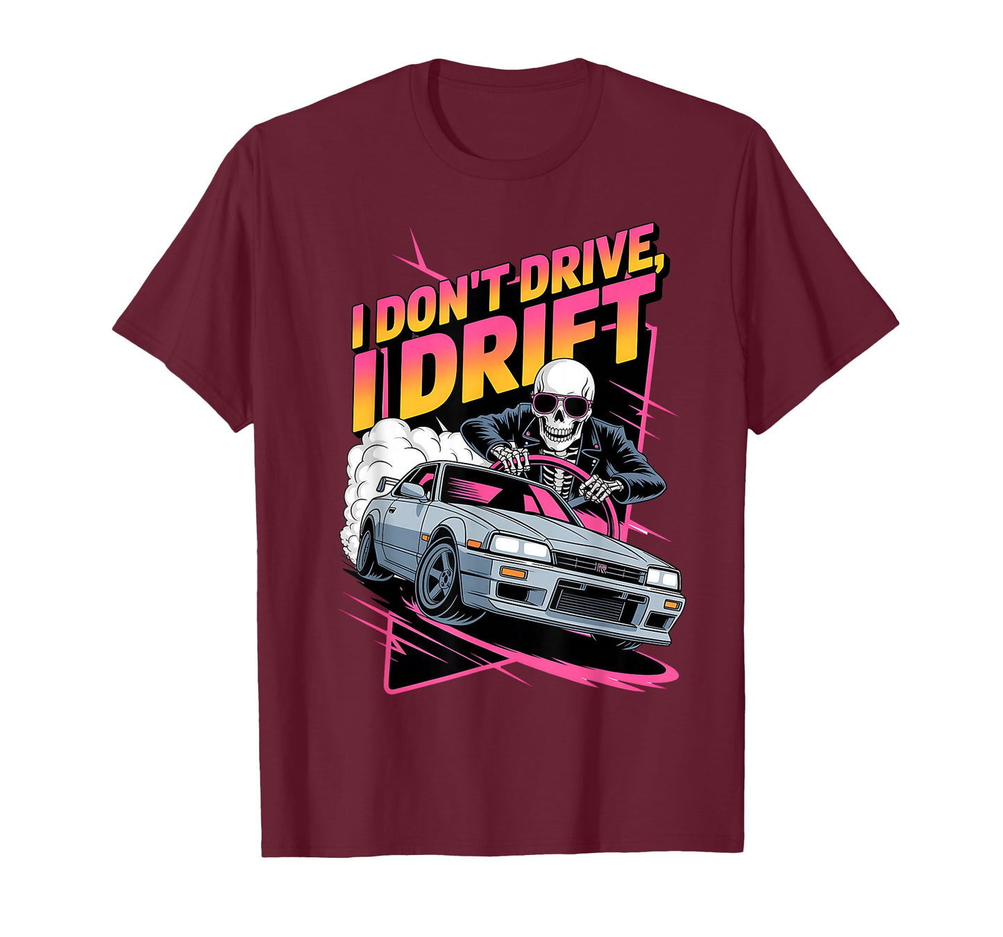 Funny Drifting Car Skeleton Racer JDM I Don’t Drive I Drift T-Shirt