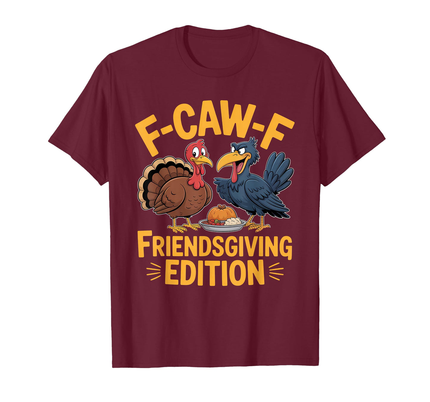 Funny F-Caw-F Friendsgiving Edition Turkey Crow Thanksgiving T-Shirt