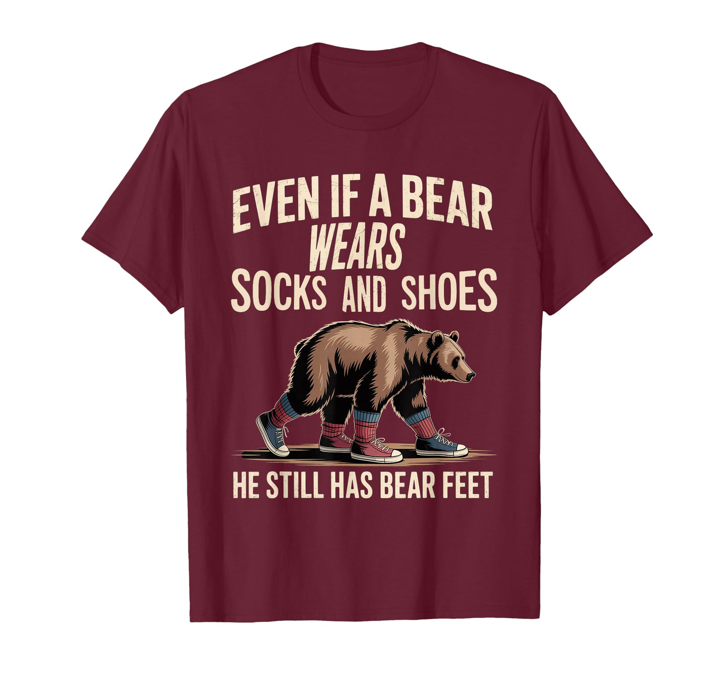 Bear Wears Shoes But Still Has Bear Feet - T-Shirt