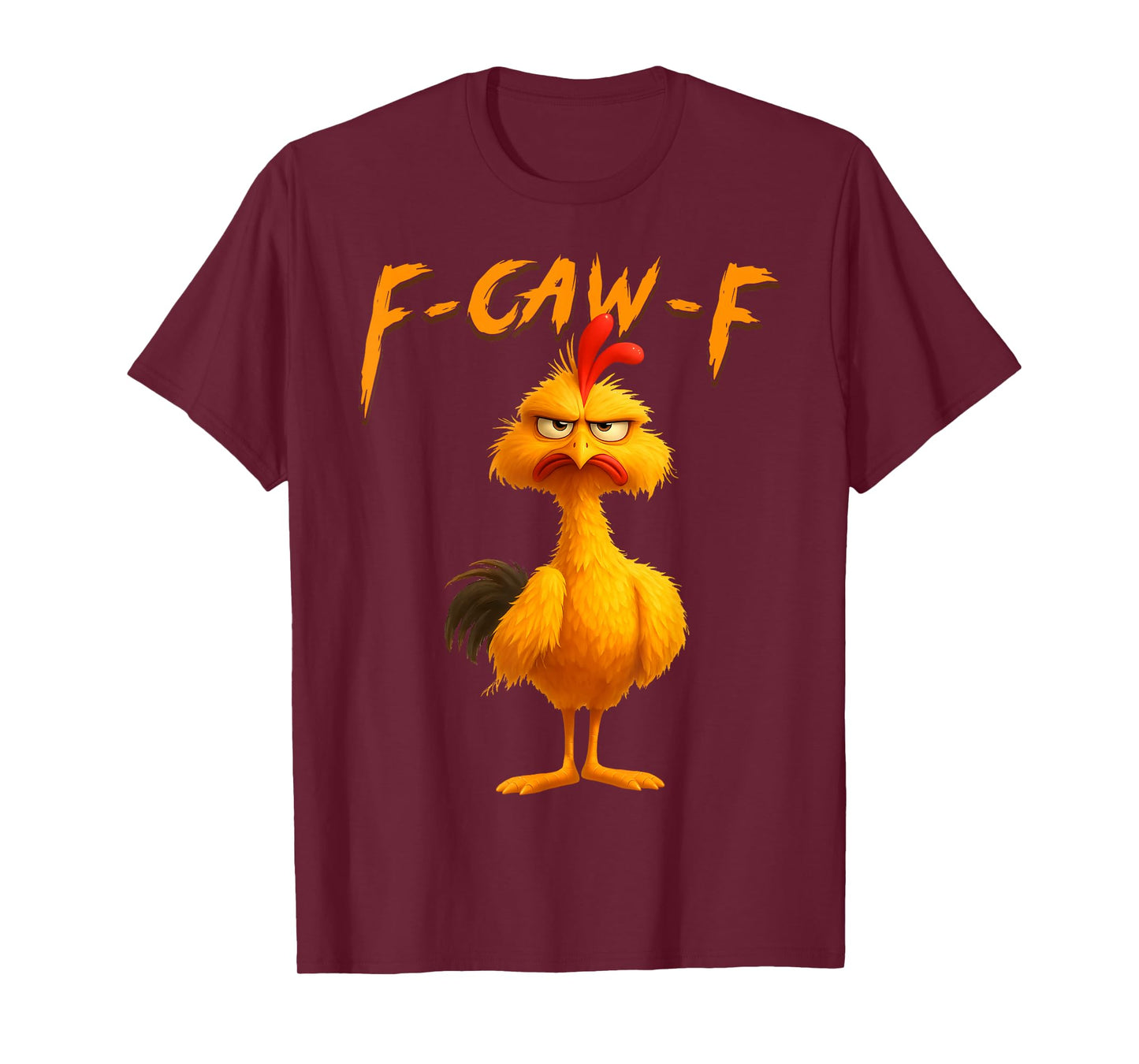 Funny F Caw F Chicken Rooster Meme F-Caw-F Saying Pun Humor T-Shirt