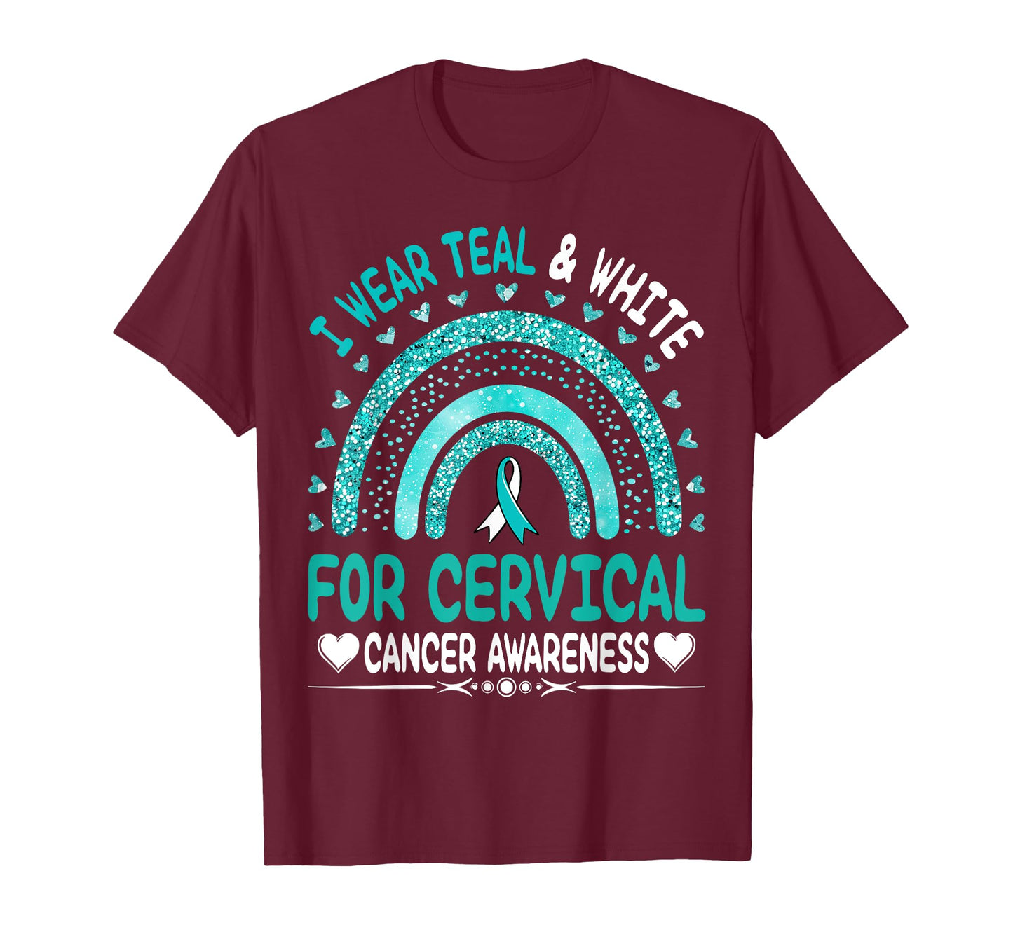 I Wear Teal and White Ribbon For Cervical Cancer Awareness T-Shirt