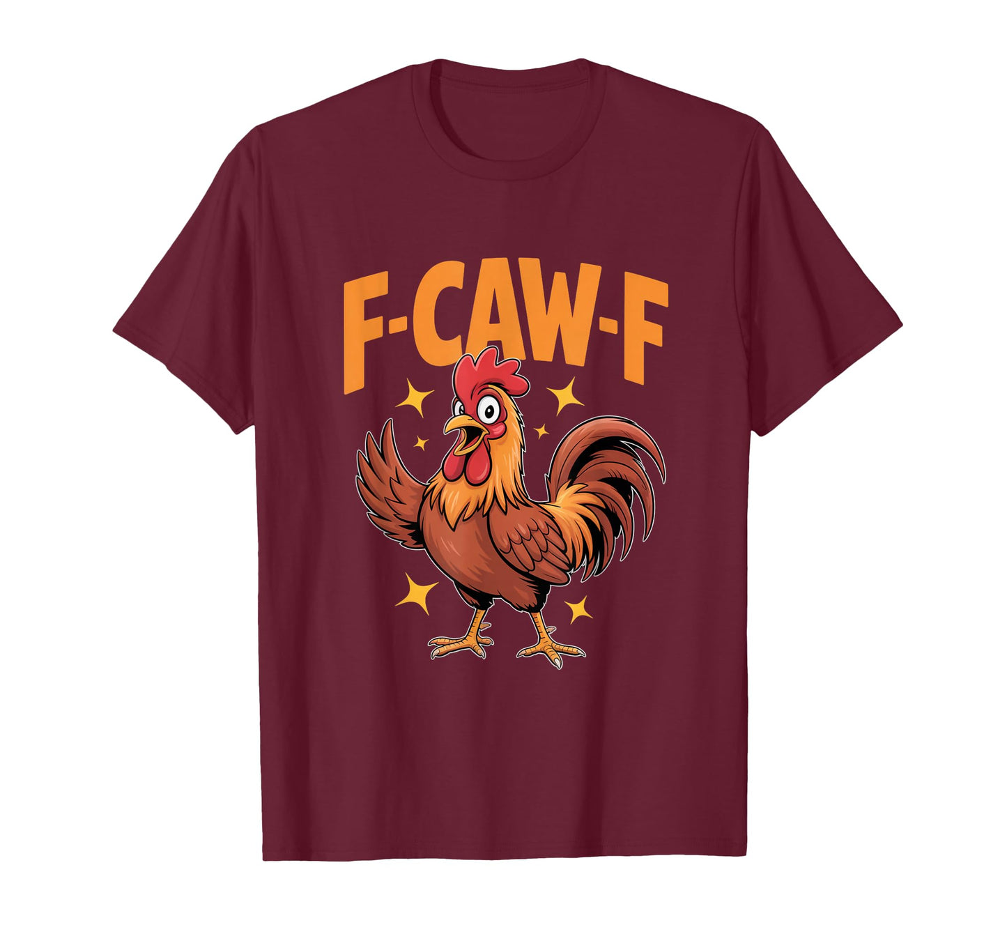 F-Caw-F Funny Chicken Rooster T-Shirt