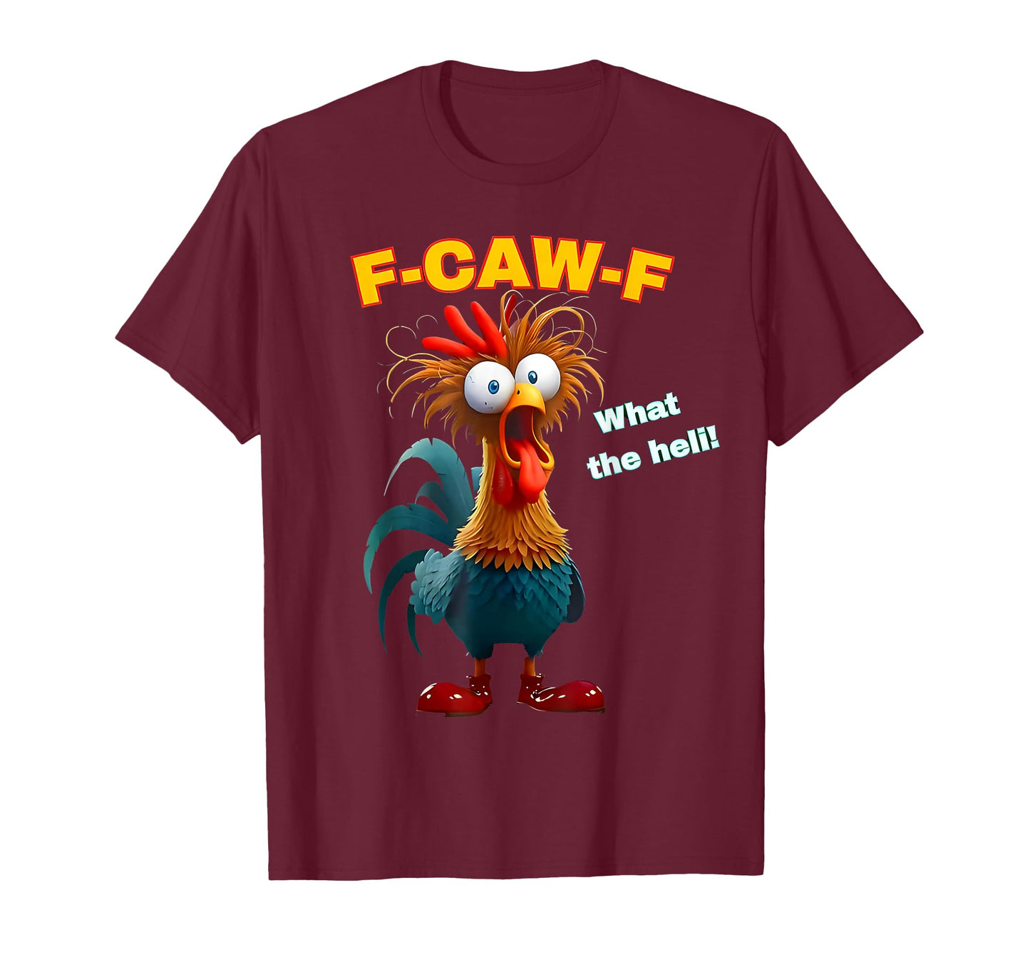 F-Caw-F What The Heli Funny Chicken Humor F-Caw-F Rooster T-Shirt