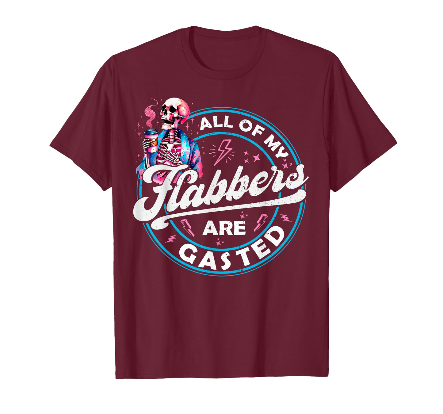 All Of My Flabbers Are Gasted Skeleton Funny Halloween T-Shirt