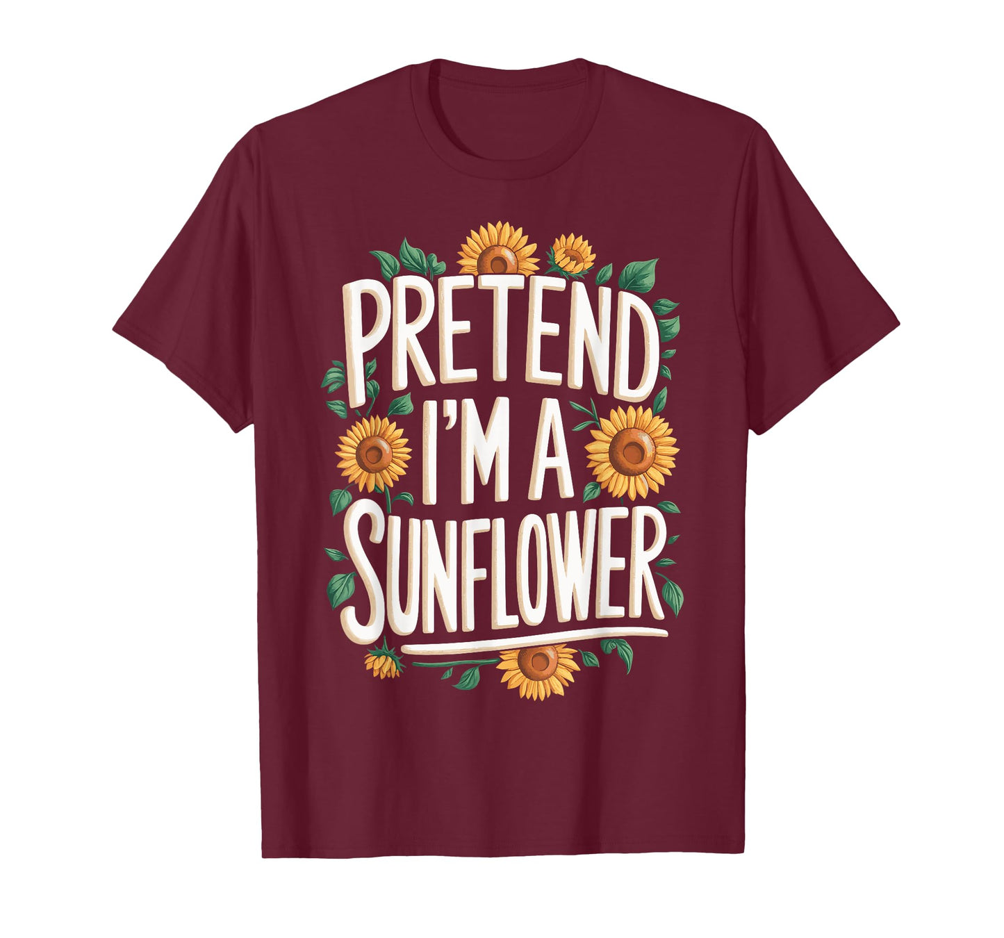 Pretend Im A Sunflower T-Shirt