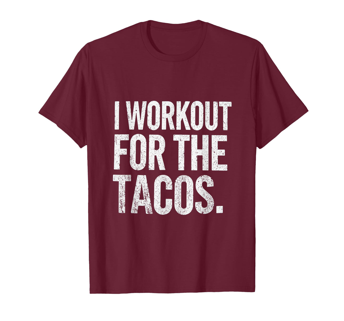 Funny I Workout for The Tacos Gym Fitness Enthusiast T-Shirt