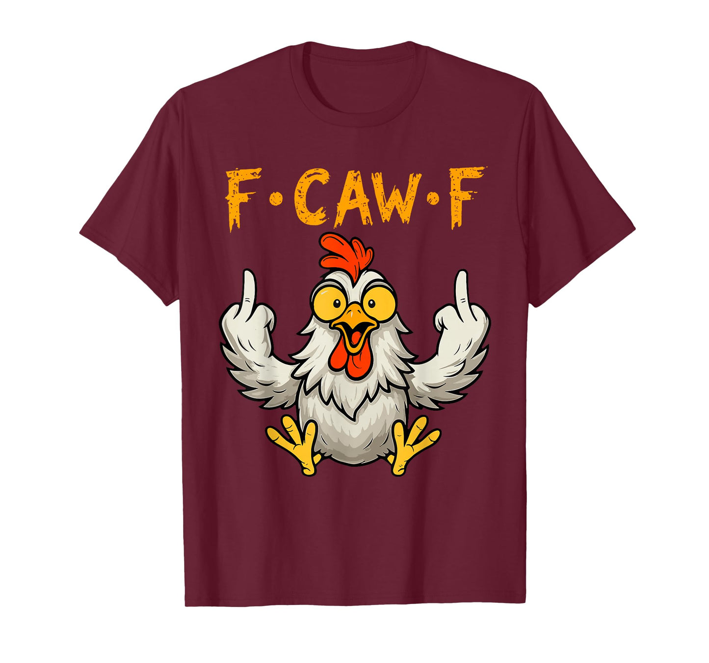 Funny F-Caw-F Chicken FCawF Humor Quote Rooster Meme T-Shirt
