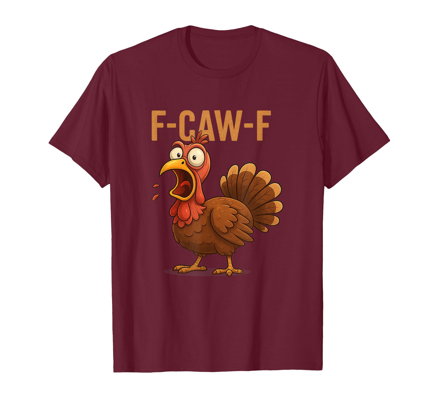 F-CAW-F Turkey Funny Thanksgiving T-Shirt