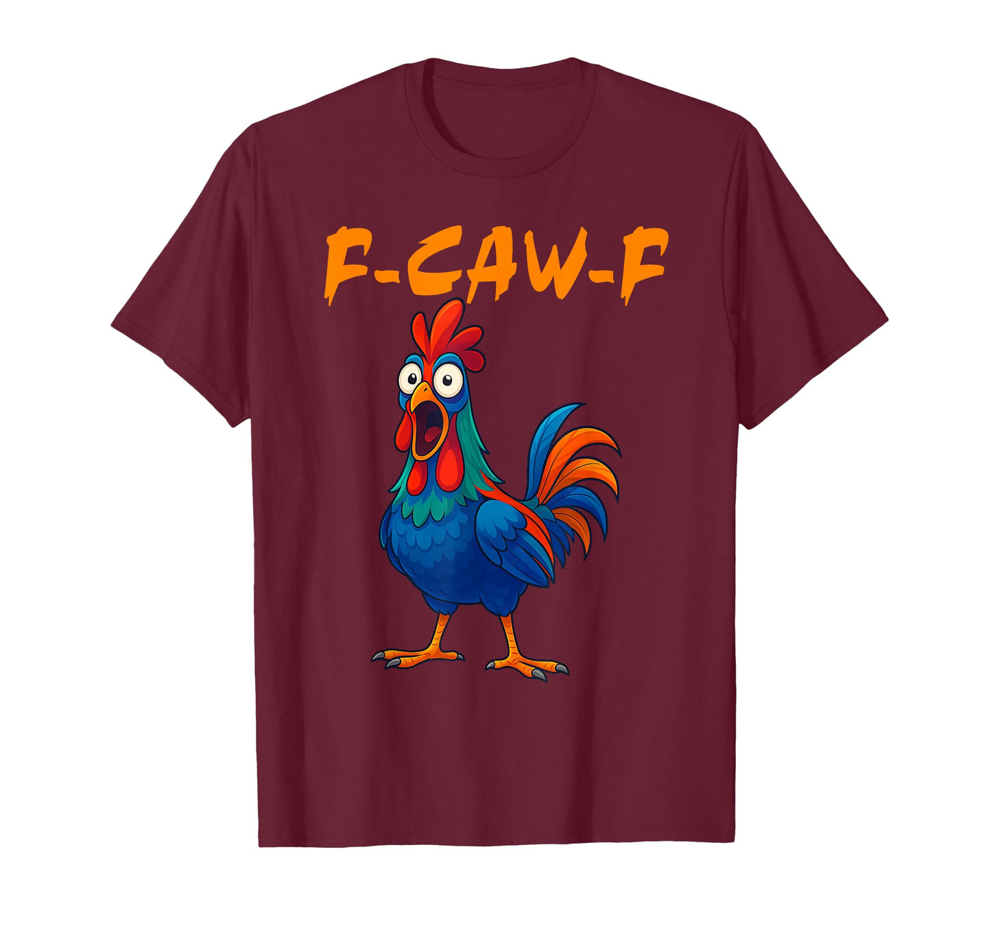 F-Caw-F Chicken Funny Crazy Rooster Meme T-Shirt