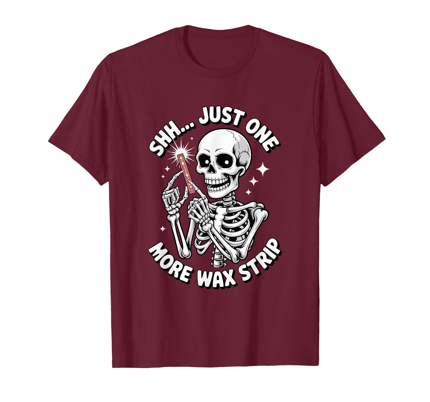 Just One More Wax Strip Skeleton T-Shirt
