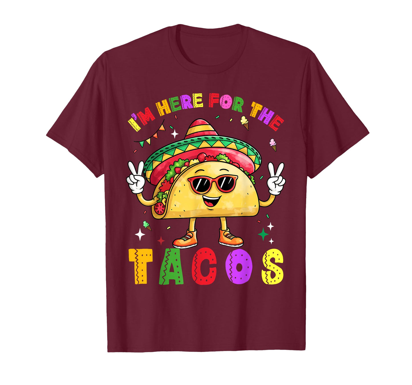 Cinco De Mayo I'm Here For The Tacos Funny Mexican Food T-Shirt