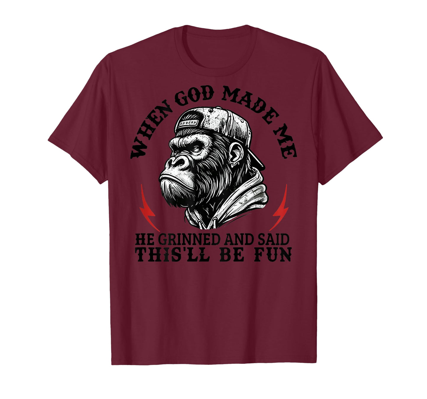 When God Made Me He Grinned and Said This'll Be Fun Monkey T-Shirt