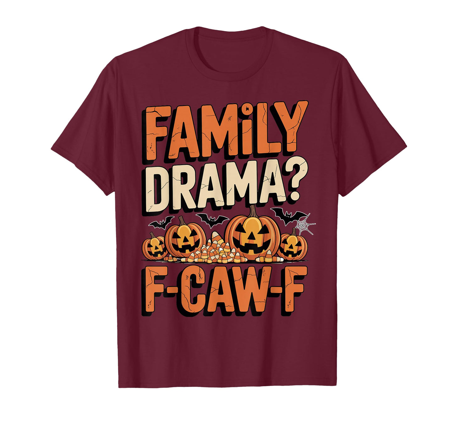 Halloween Family Drama F-CAW-F Jack-o'-Lanterns Candy Funny T-Shirt