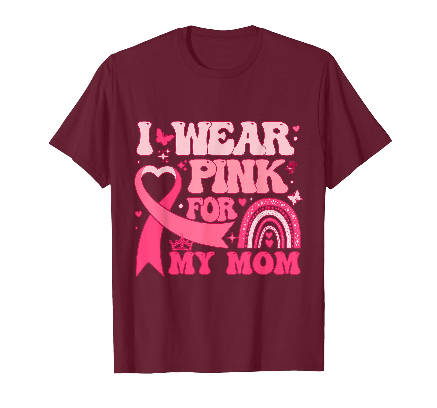 I Wear Pink for My Mom Breast Cancer Awareness T-Shirt