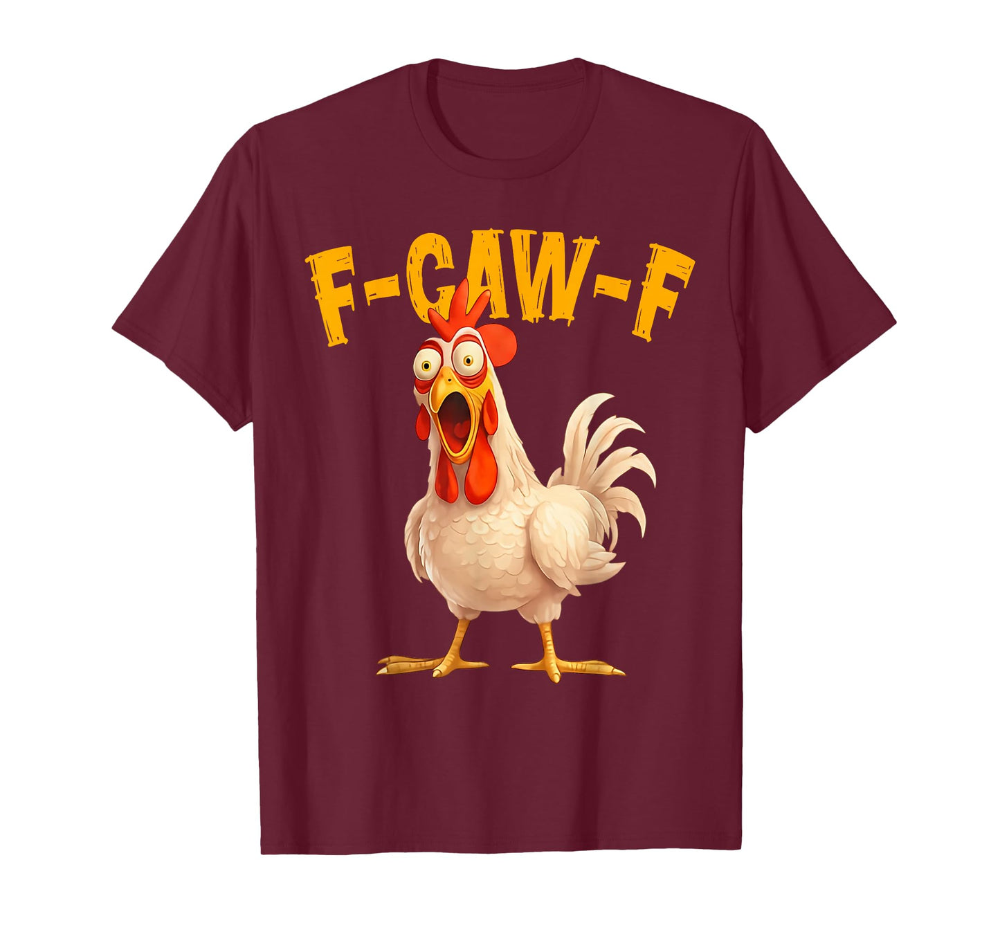 Funny F-Caw-F Chicken FCAWF Rooster Meme Quote Men Women T-Shirt