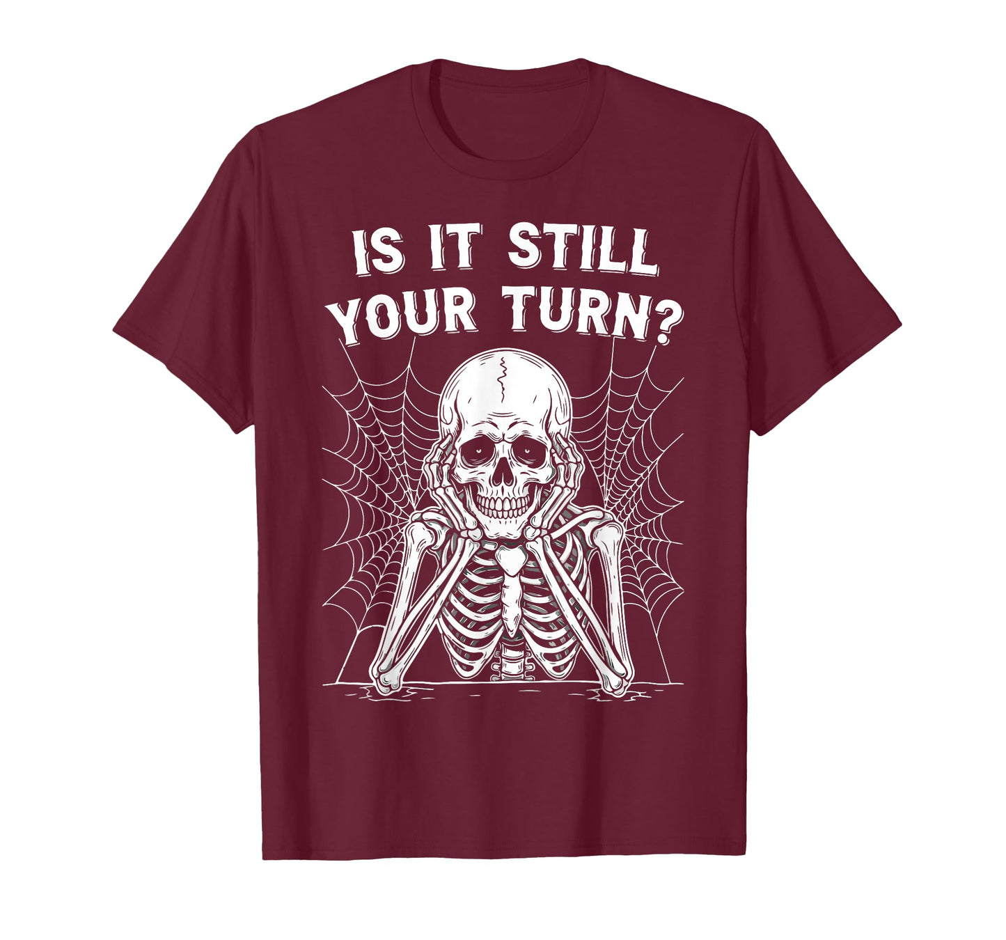is It Still Your Turn Funny Skeleton Gamer Meme Halloween T-Shirt