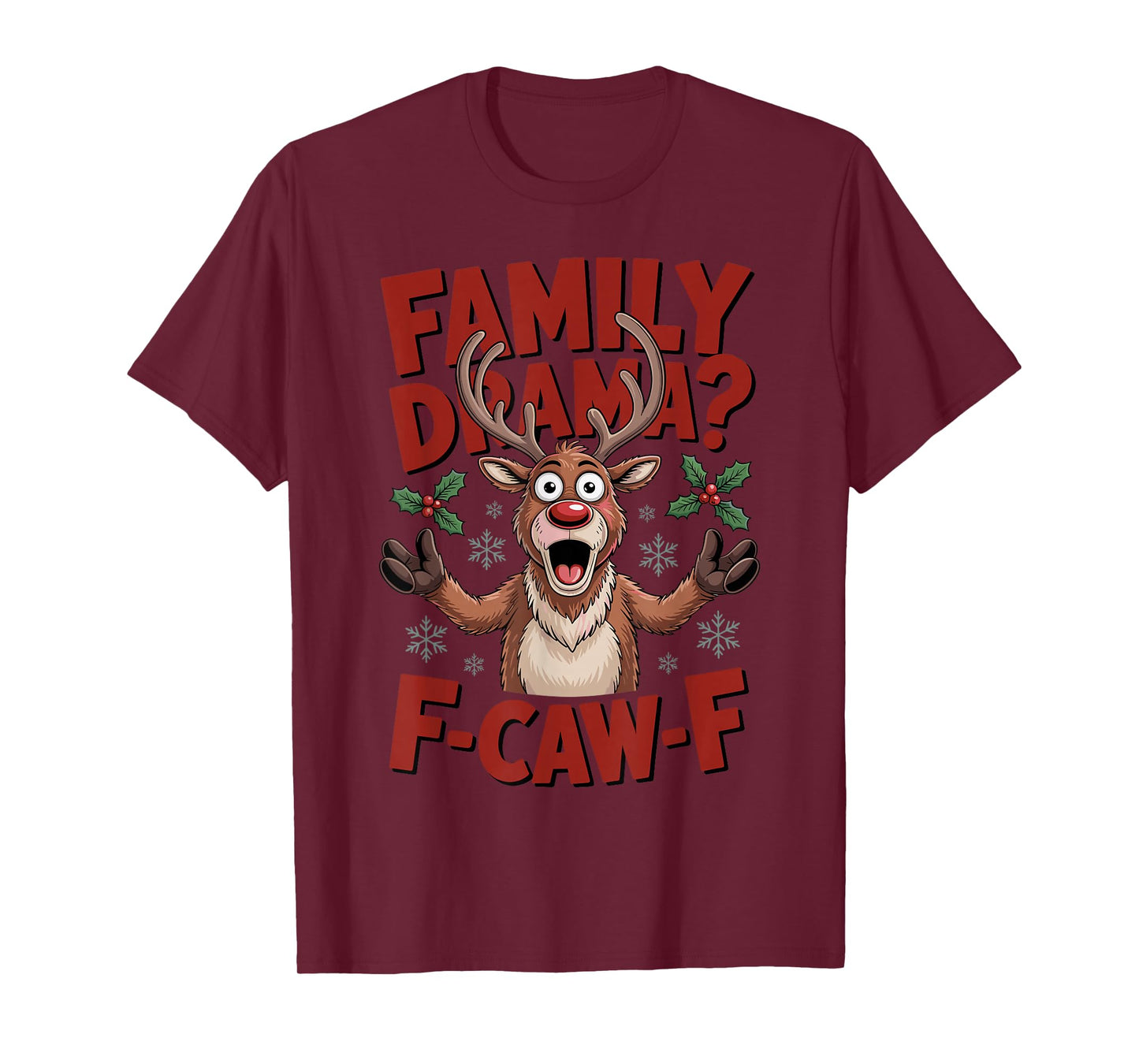 Christmas Reindeer Family Drama F-CAW-F Sarcastic Laugh Fun T-Shirt