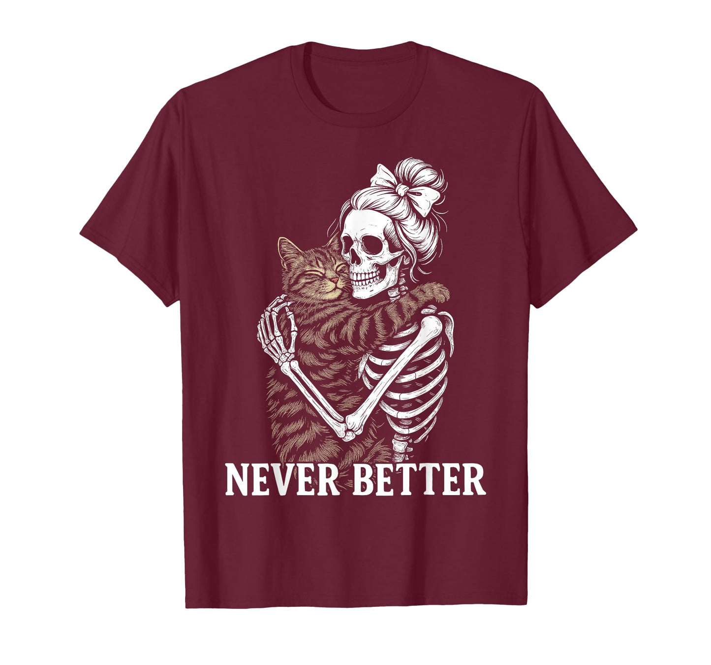 Never Better Skeleton Hugging Cat Funny Halloween Cat Lover T-Shirt