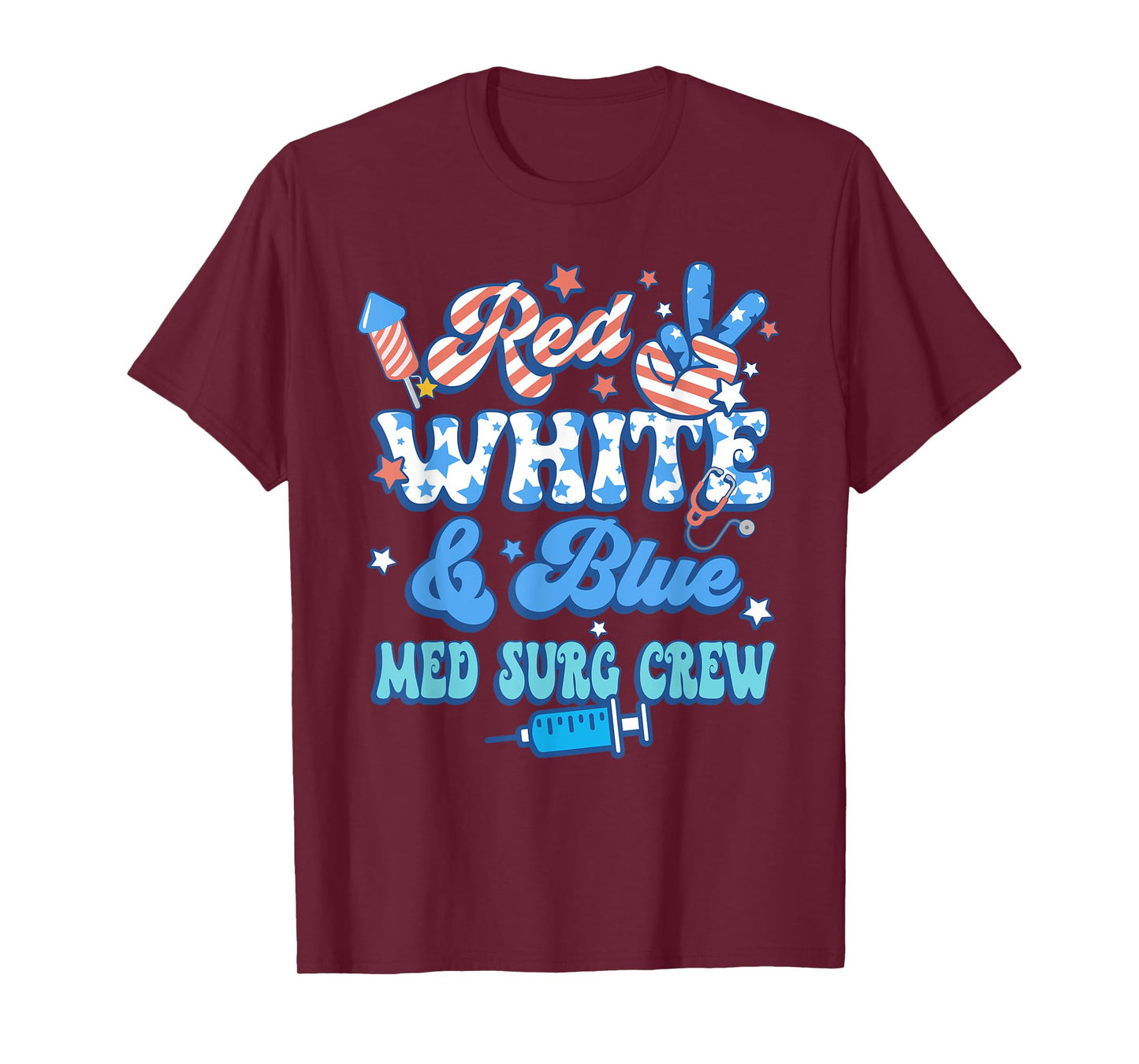 Red White Blue Med Surg Crew Med Surg Nurse 4th Of July T-Shirt