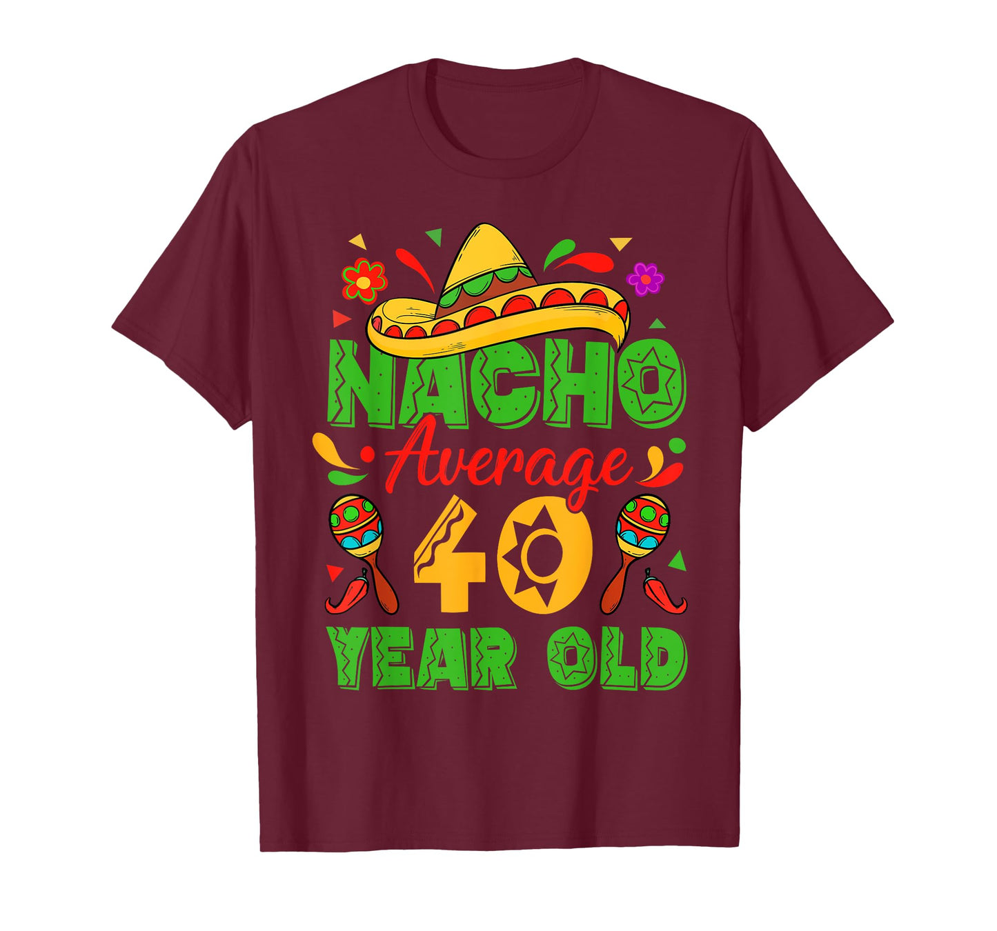 Nacho Average 40 Year Old Cinco De Mayo 40th Birthday Funny T-Shirt