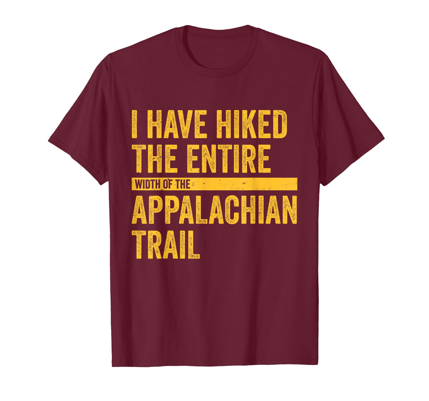I Have Hiked The Entire Width Of The Appalachian Trail T-Shirt