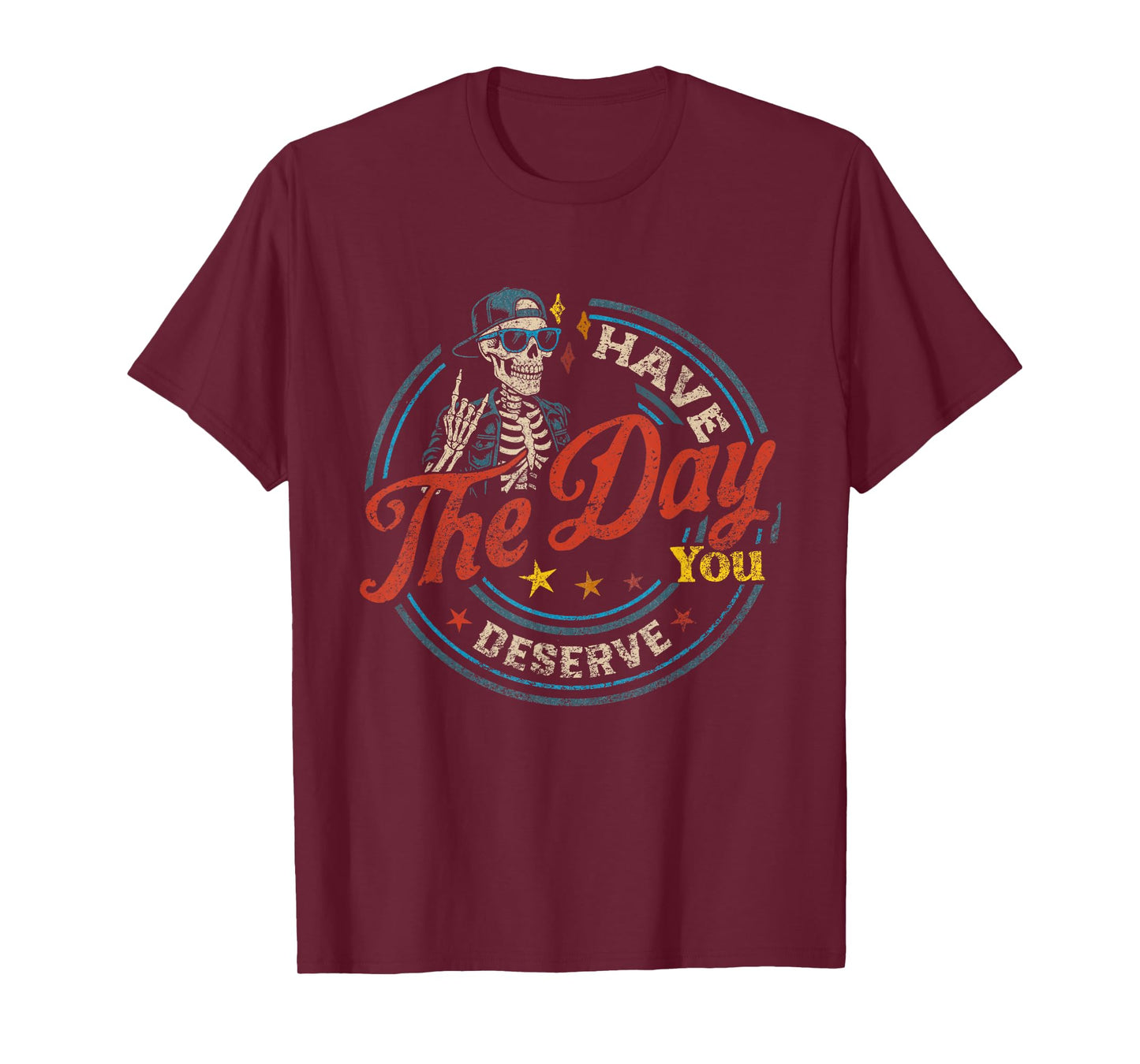 Have The Day You Deserve Skeleton Tie Dye Motivational Quote T-Shirt