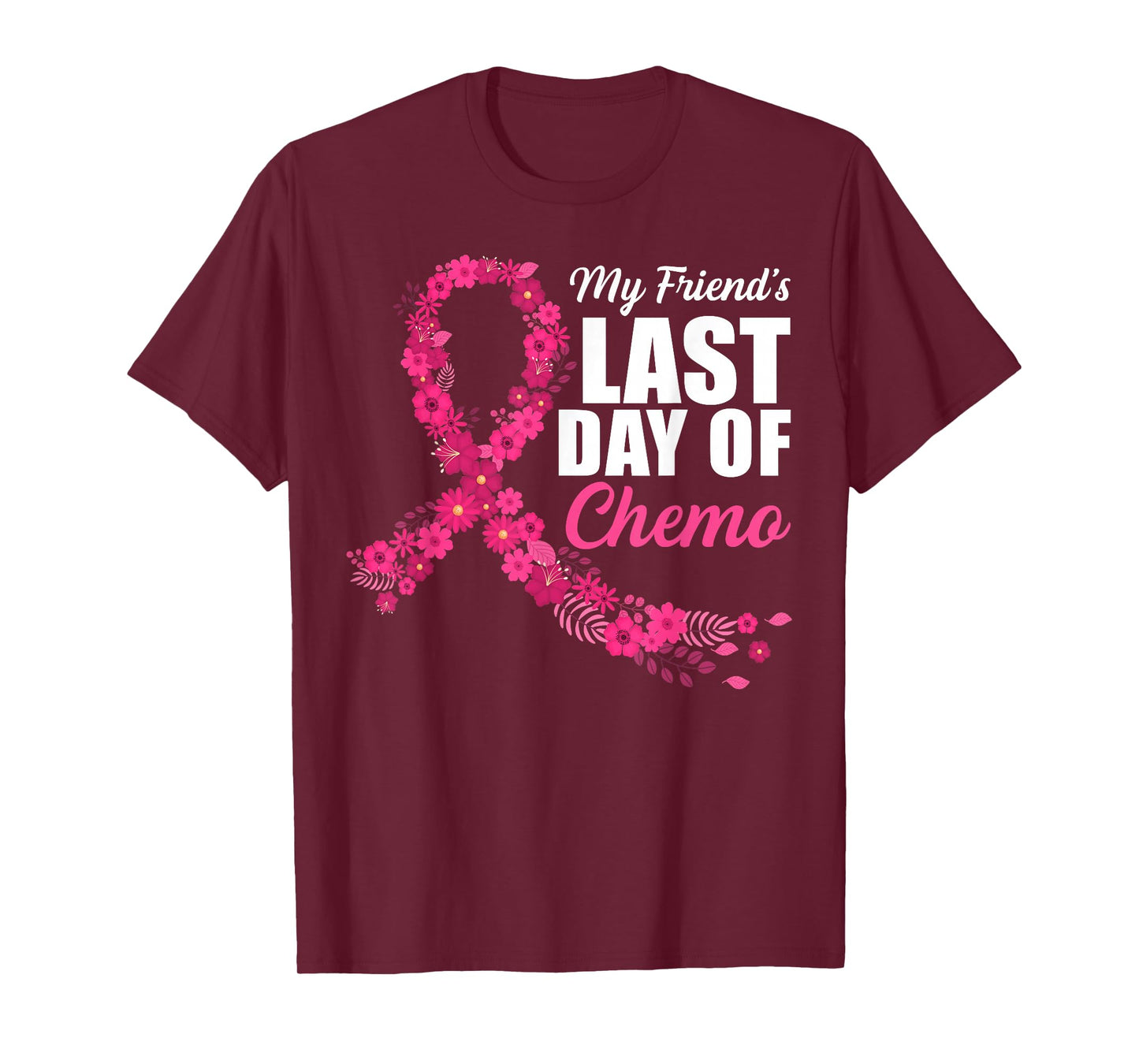 My Friend's Last Day of Chemo Breast Cancer Awareness Month T-Shirt