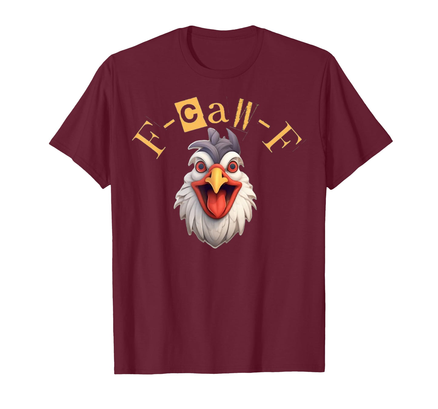 F-Caw-F Funny Chicken Humor Rooster Meme F-Caw-F Quote T-Shirt