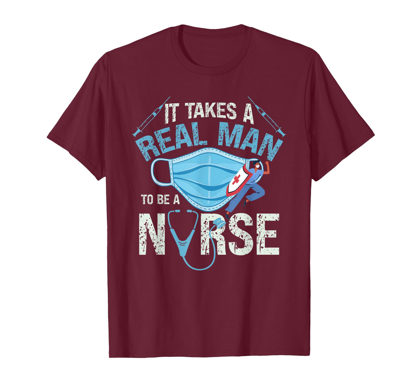 It Takes A Real Man To Be A Nurse Design Nursing T-Shirt