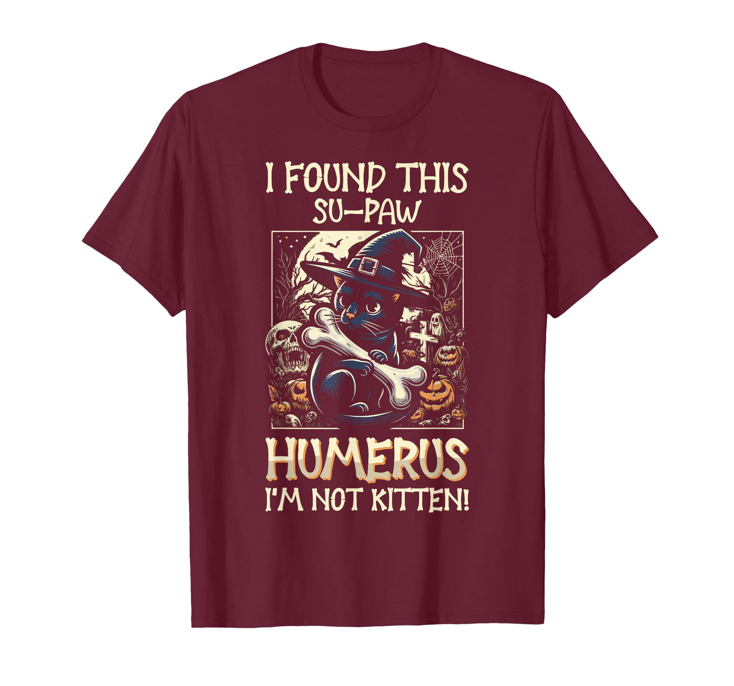 I Found This Su-Paw Humerus I'm Not Kitten - Cat Halloween T-Shirt