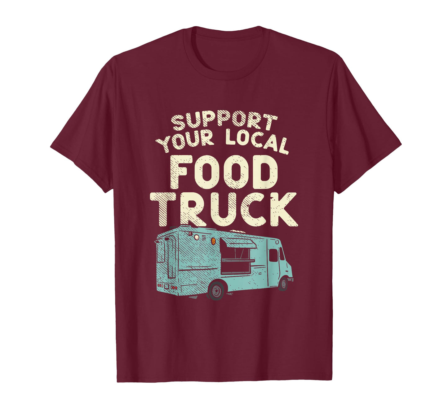 Food Truck, Support Your Local Food Truck T-Shirt