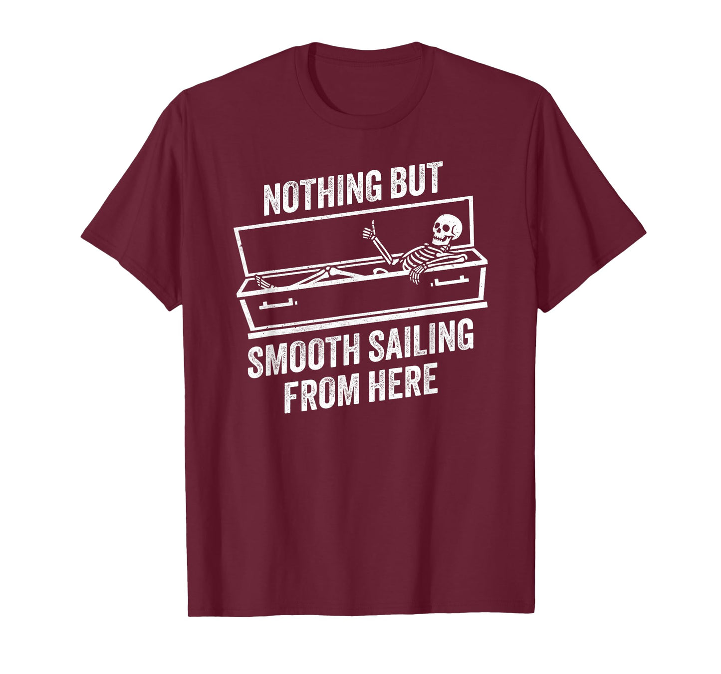 Nothing But Smooth Sailing from Here Skeleton Thumbs Up T-Shirt