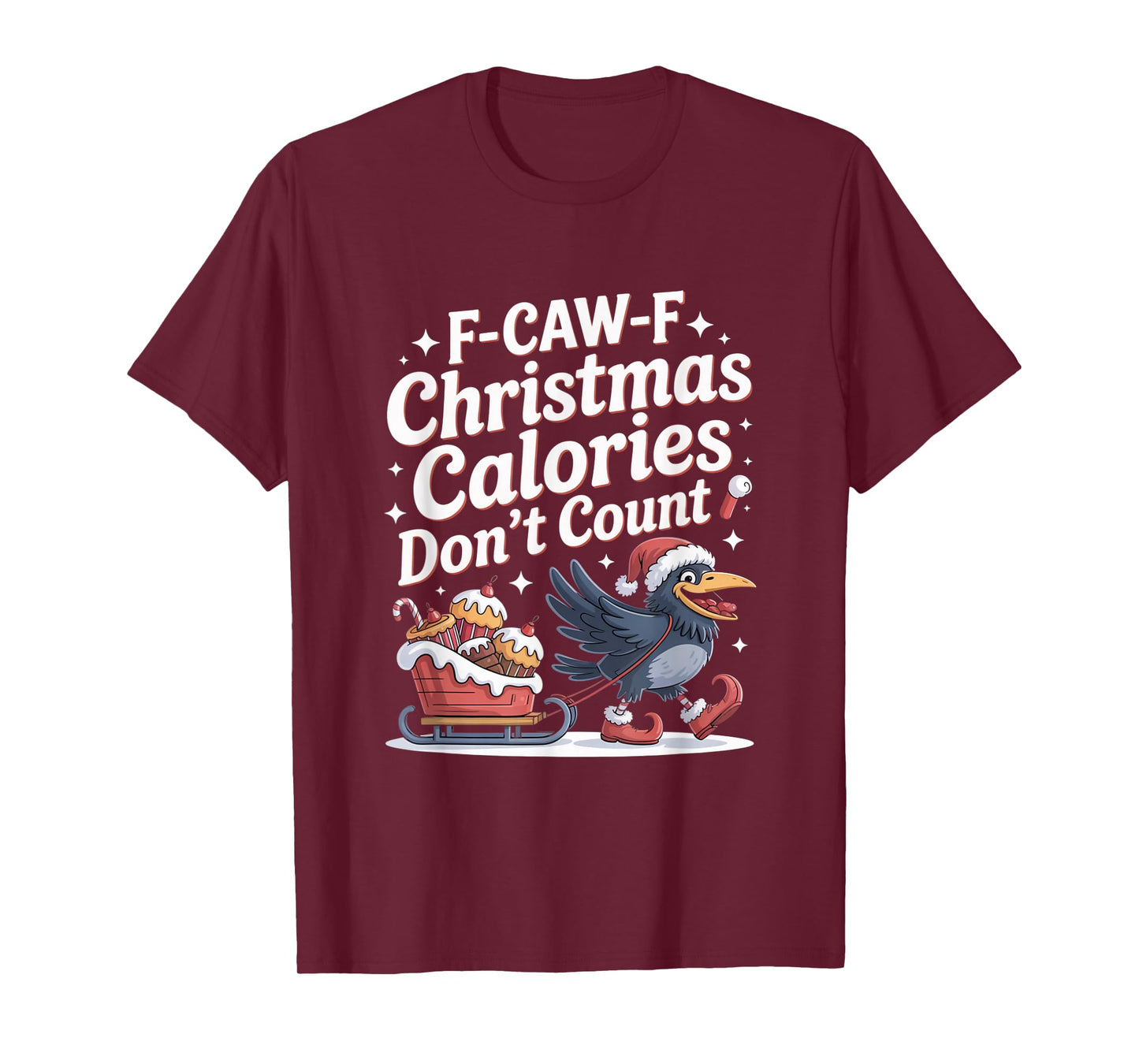 F-Caw-F Crow Christmas Calories Don't Count T-Shirt